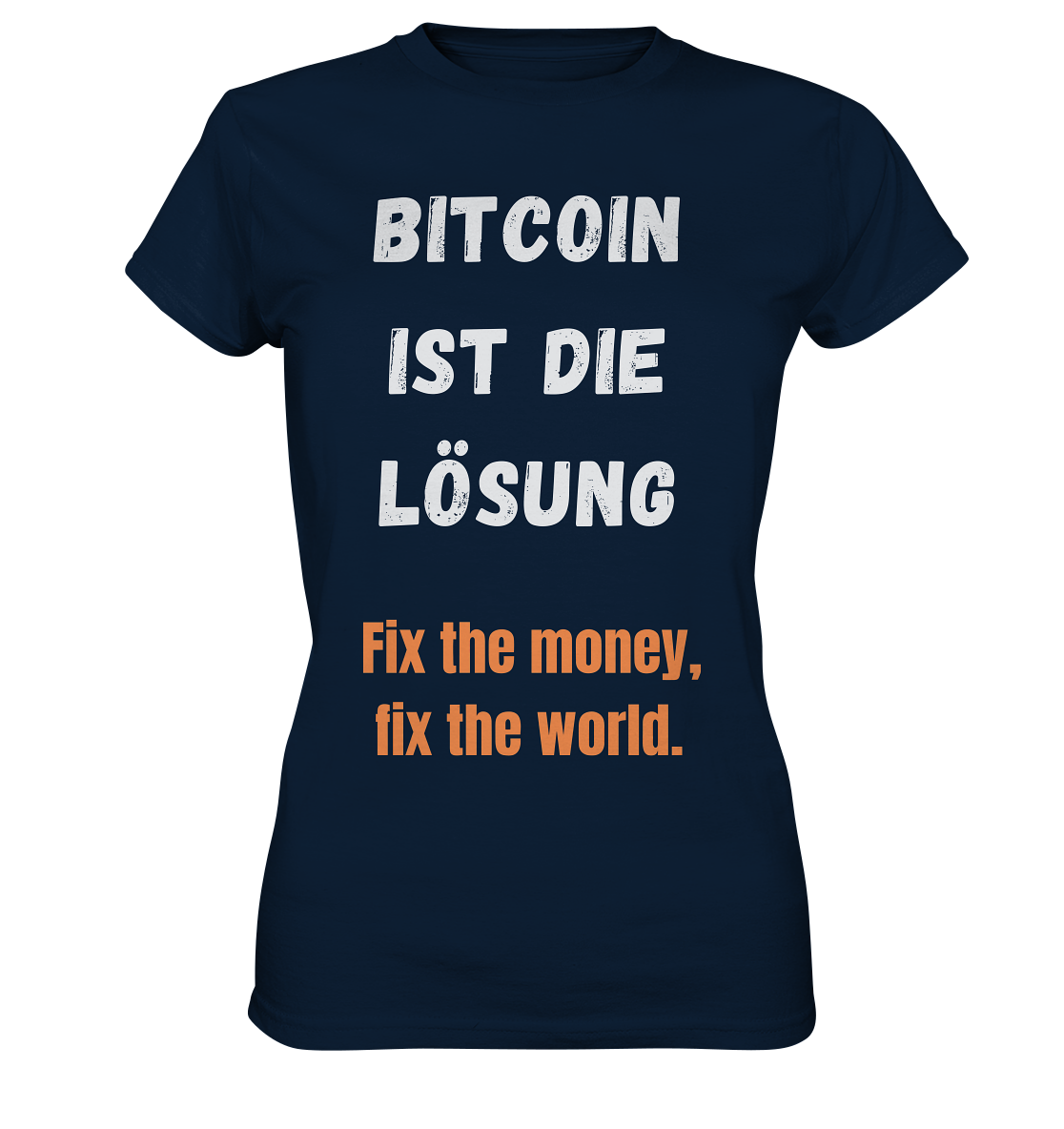 BITCOIN IST DIE LÖSUNG - Fix the money, fix the world - LADIES COLLECTION 21% automat. Rabatt bis zum Halving 2024   - Ladies Premium Shirt