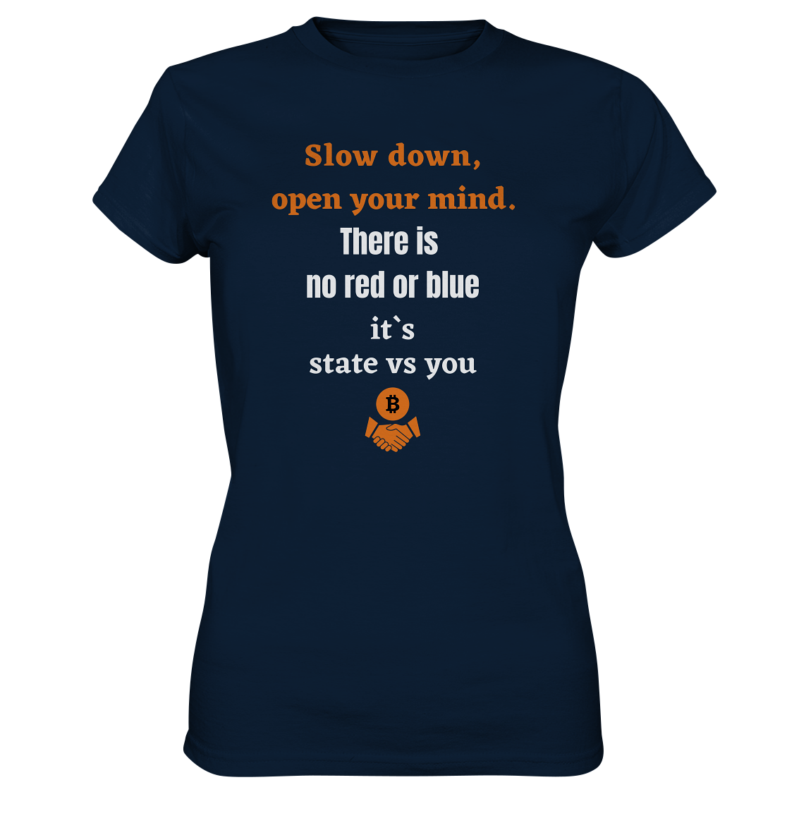Slow down, open your mind. There is no red or blue, it`s always...  (Ladies 21% Rabatt bis zum Halving 2024) - Ladies Premium Shirt