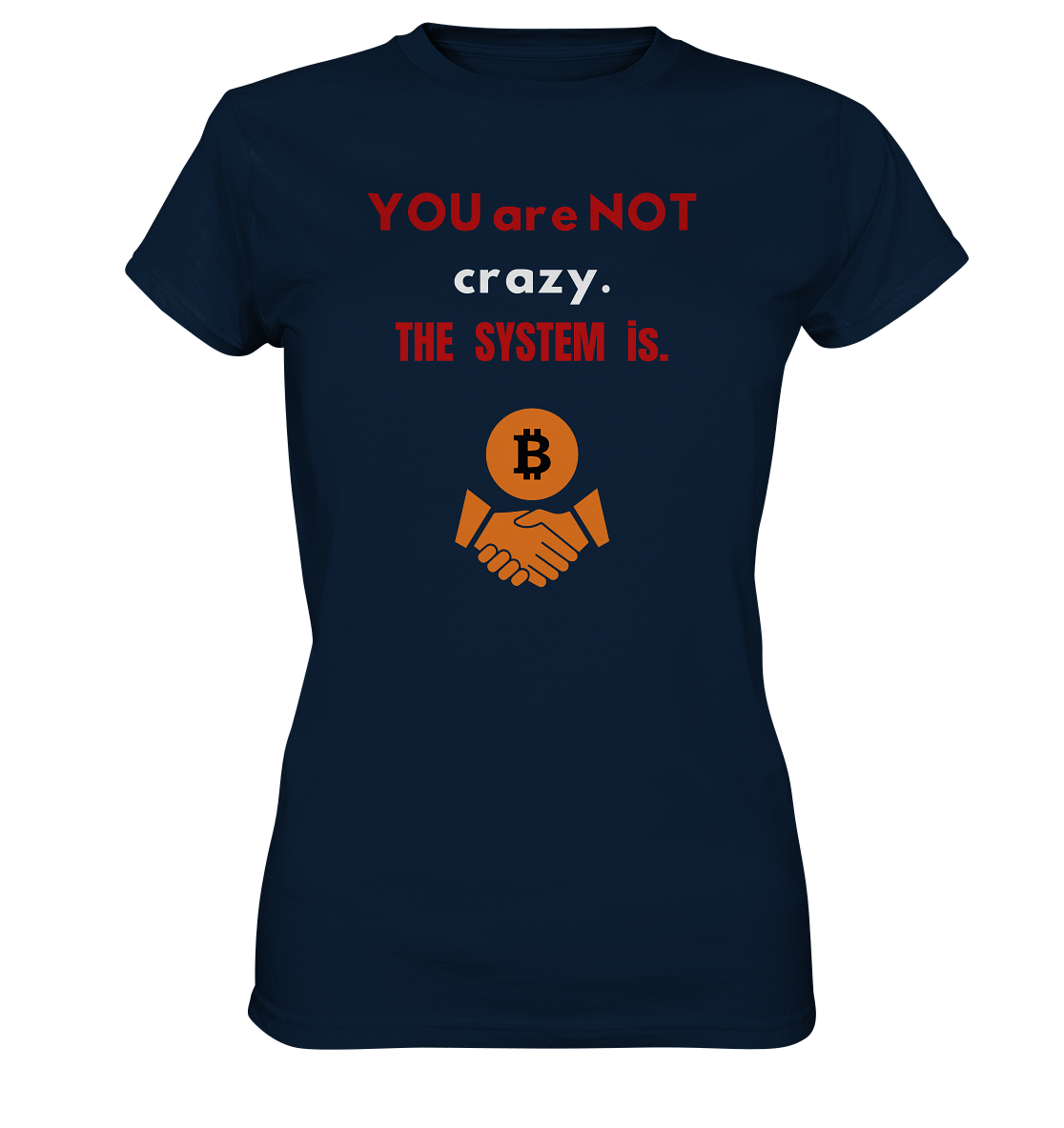 YOU are NOT crazy. THE SYSTEM is. (Ladies Collection 21% Rabatt bis zum Halving 2024) - Ladies Premium Shirt