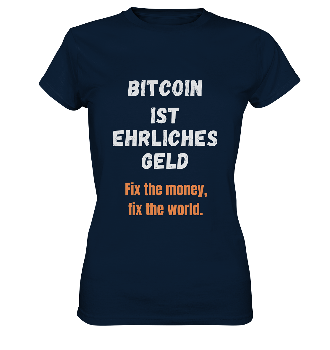 BITCOIN IST EHRLICHES GELD - Fix the money, fix the world - LADIES COLLECTION 21% automat. Rabatt bis zum Halving 2024   - Ladies Premium Shirt