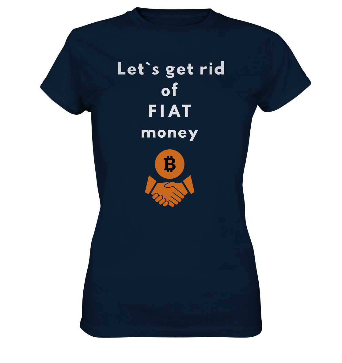 Let`s get rid of FIAT money (Ladies Collection 21% Rabatt bis zum Halving 2024) - Ladies Premium Shirt