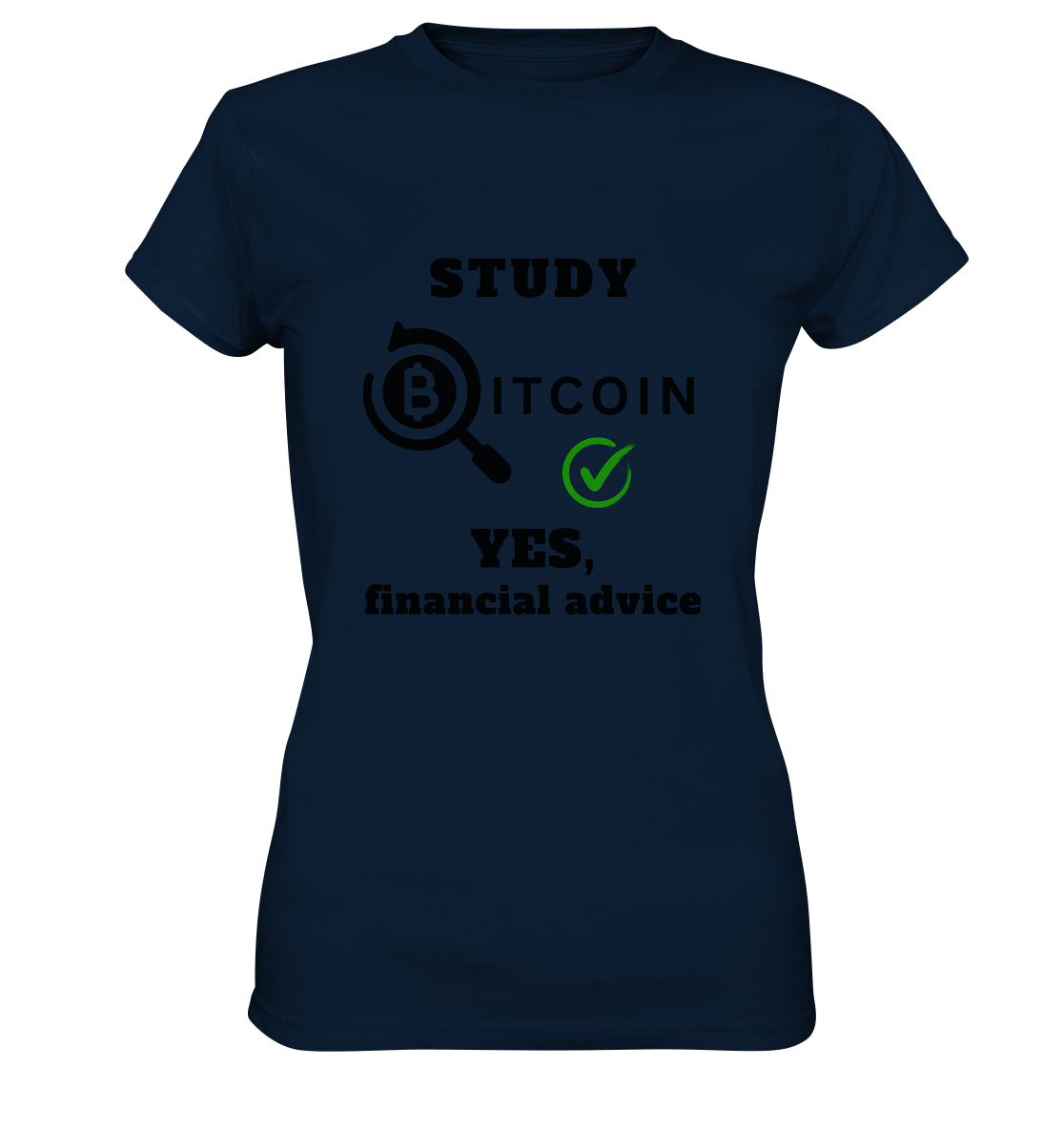 STUDY BITCOIN - YES, financial advice (Version Lupe, grüner Haken) - LADIES COLLECTION 21% automat. Rabatt bis zum Halving 2024   - Ladies Premium Shirt