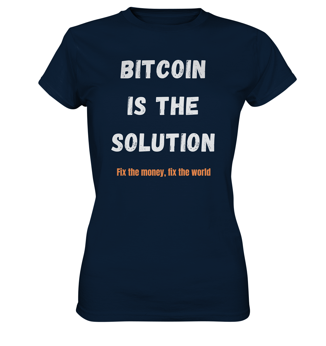 BITCOIN IS THE SOLUTION - Fix the money, fix the world - LADIES COLLECTION 21% automat. Rabatt bis zum Halving 2024  - Ladies Premium Shirt