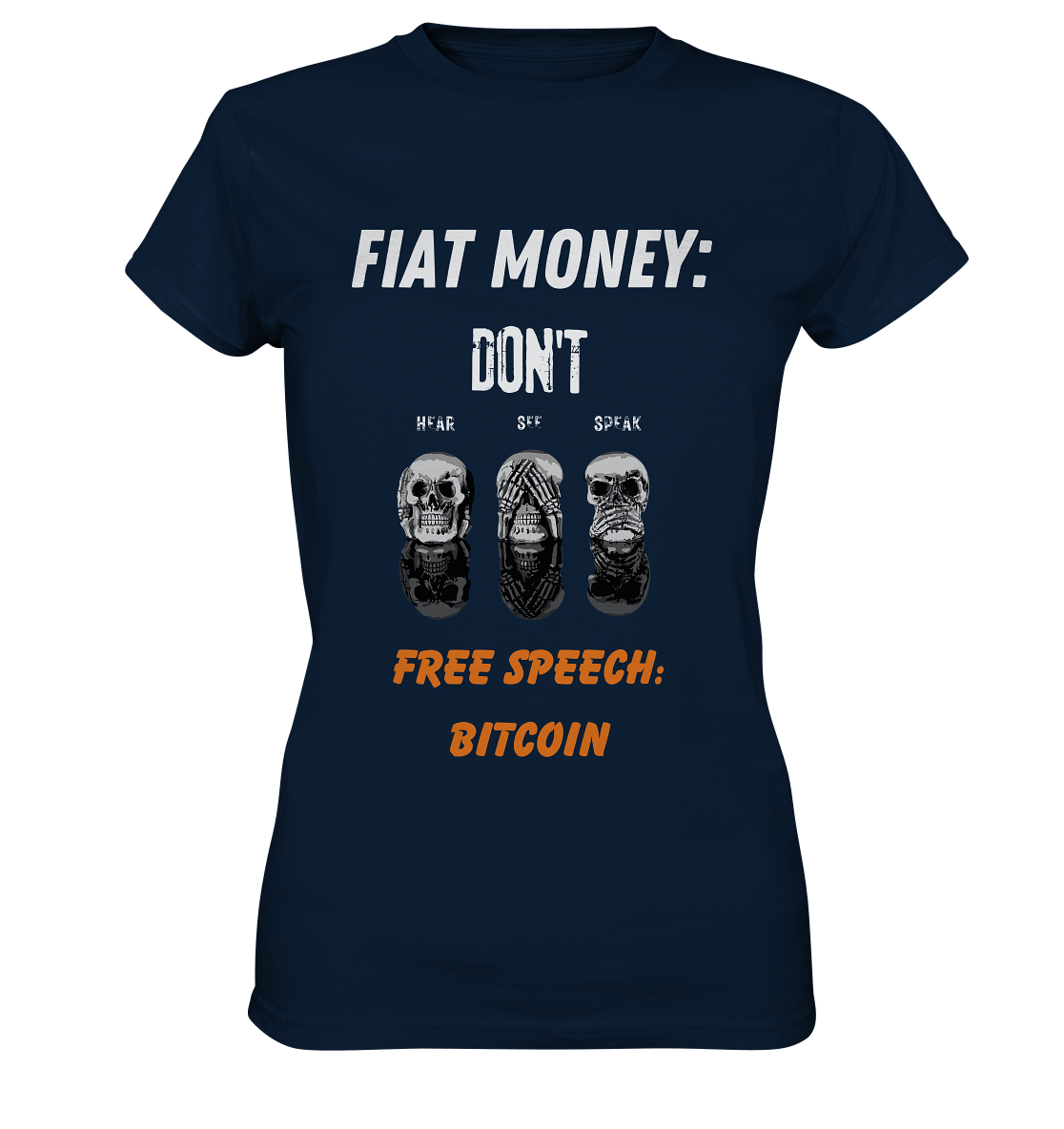 FIAT MONEY: DON´T HEAR, SEE, SPEAK - FREE SPEECH: BITCOIN (orange) (Ladies Collection 21% Rabatt bis zum Halving 2024) - Ladies Premium Shirt
