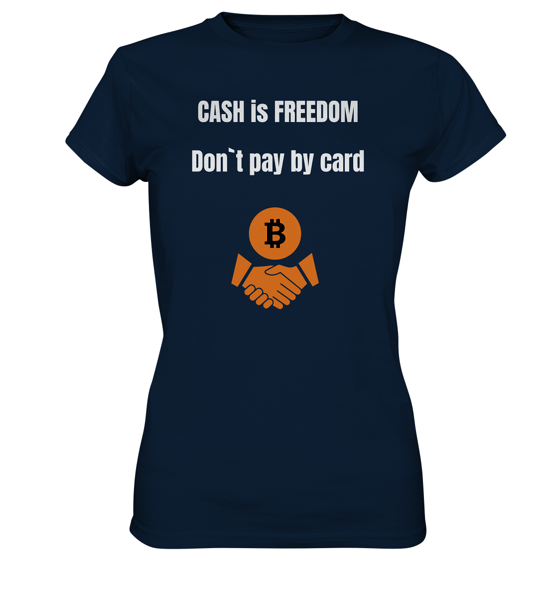 CASH is FREEDOM. Don`t pay by card (Ladies Collection 21% Rabatt bis zum Halving 2024)  Kopie - Ladies Premium Shirt