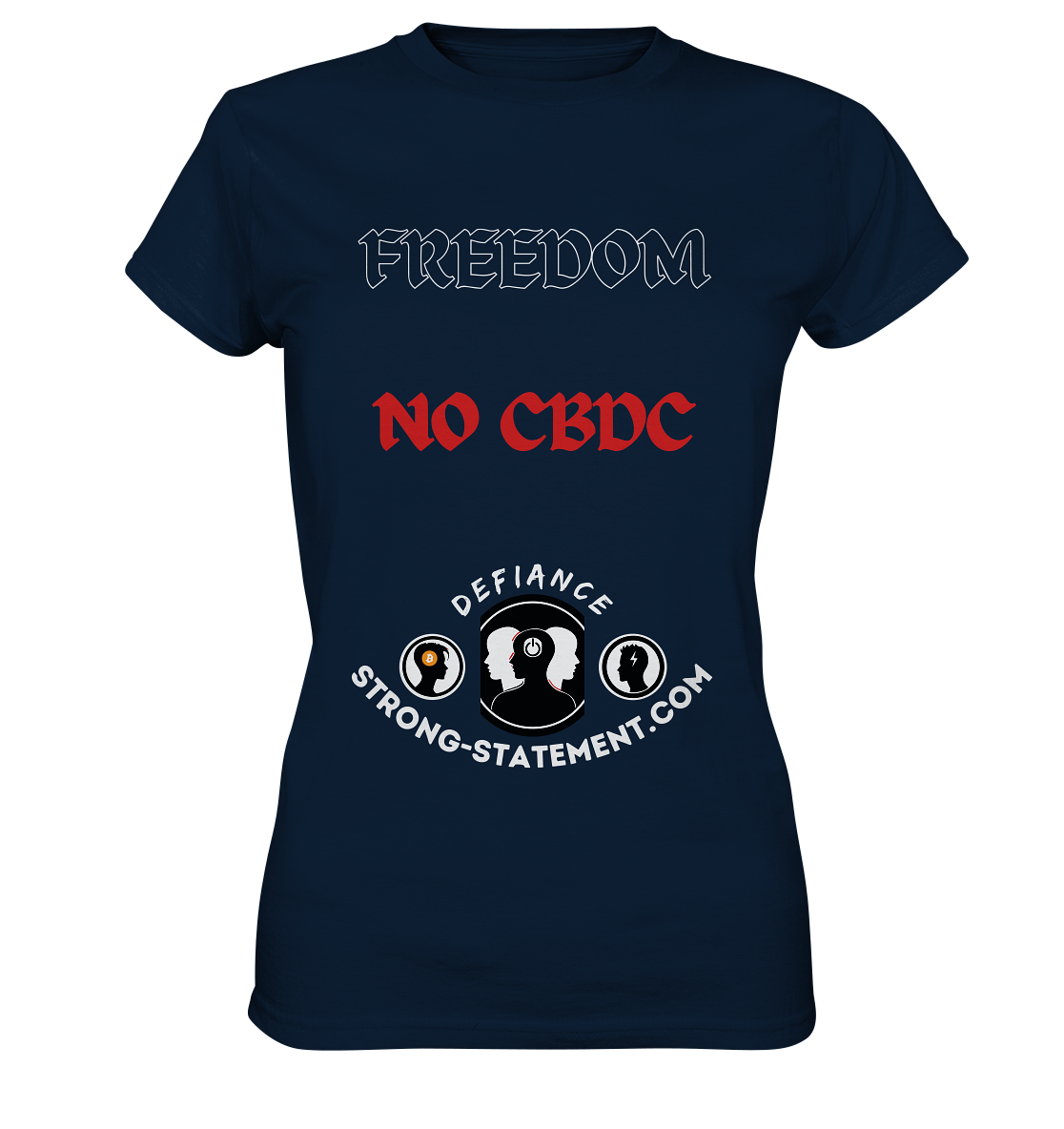 FREEDOM - NO CBDC - DEFIANCE - STRONG-STATEMENT:COM (Ladies Collection 21% Rabatt bis zum Halving 2024) - Ladies Premium Shirt