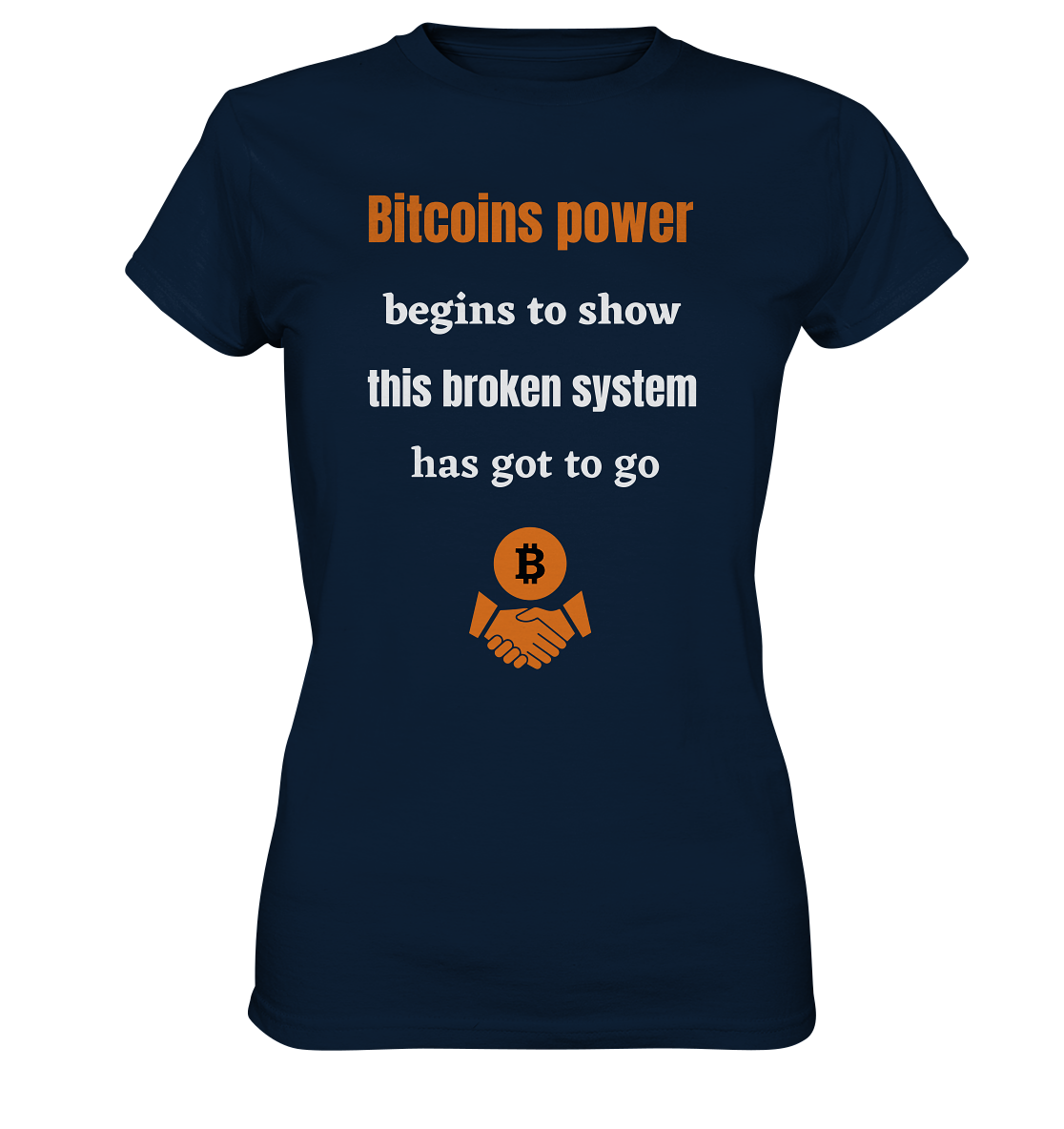 Bitcoins power begins to show, this broken system has got to go (Ladies 21% Rabatt bis zum Halving 2024) - Ladies Premium Shirt
