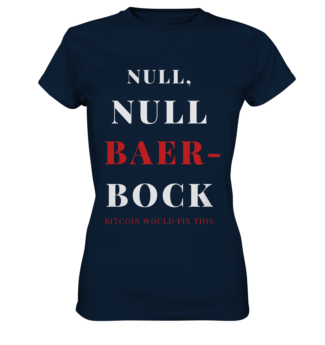 NULL, NULL BAER-BOCK ...  BITCOIN WOULD FIX...  (Ladies Collection 21% Rabatt bis zum Halving 2024)   - Ladies Premium Shirt