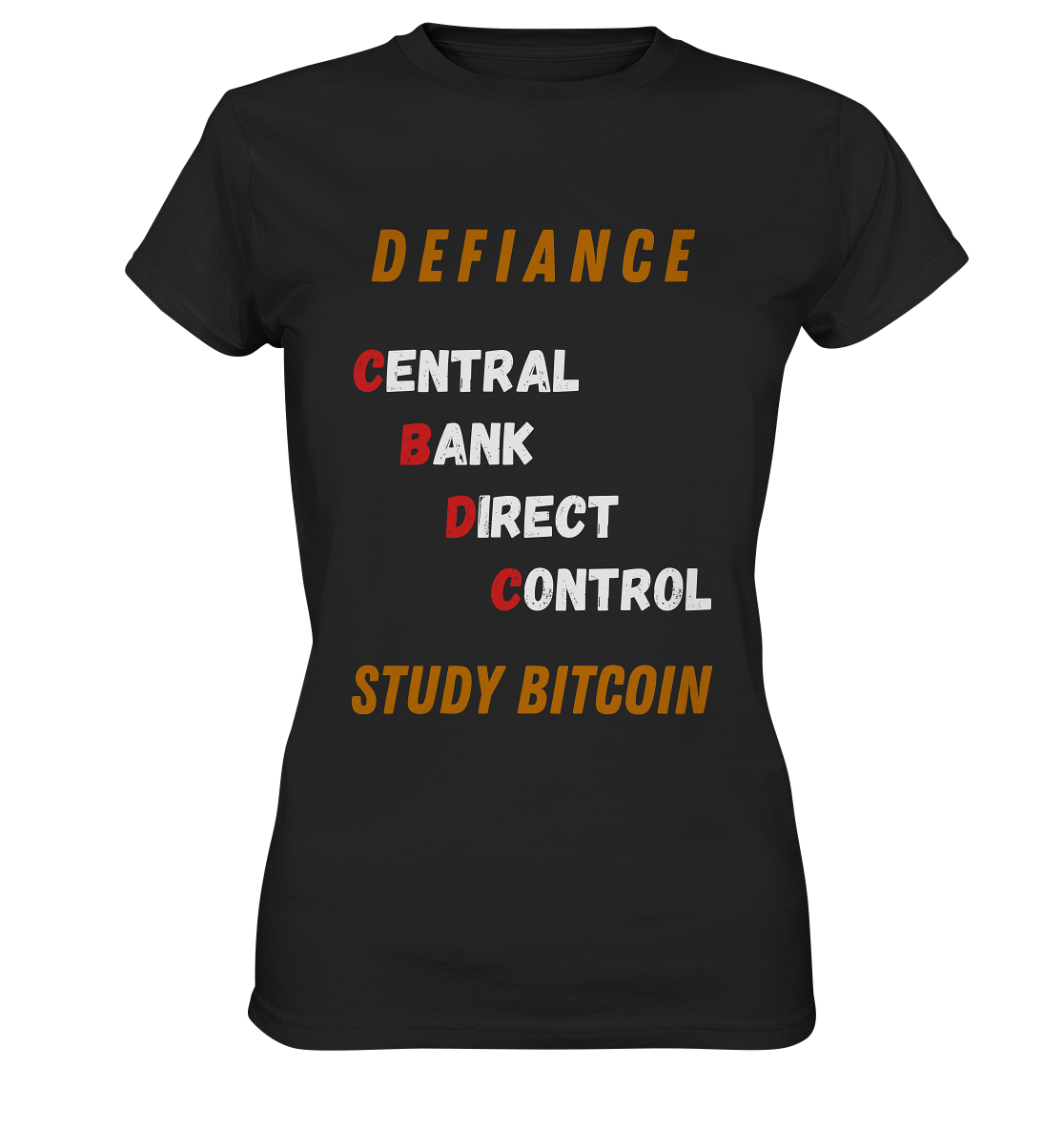 CENTRAL BANK DIRECT CONTROL -DEFIANCE - STUDY BITCOIN (Ladies Collection 21% Rabatt bis zum Halving 2024)   - Ladies Premium Shirt