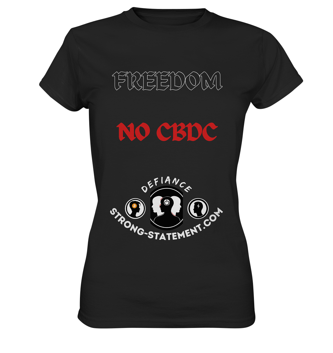 FREEDOM - NO CBDC - DEFIANCE - STRONG-STATEMENT:COM (Ladies Collection 21% Rabatt bis zum Halving 2024) - Ladies Premium Shirt