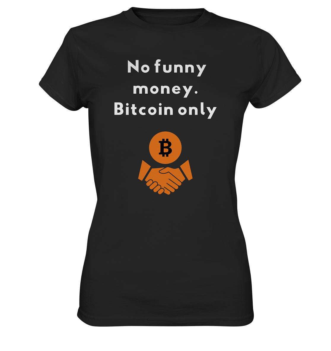 No funny money. Bitcoin only (Ladies Collection 21% Rabatt bis zum Halving 2024)  - Ladies Premium Shirt