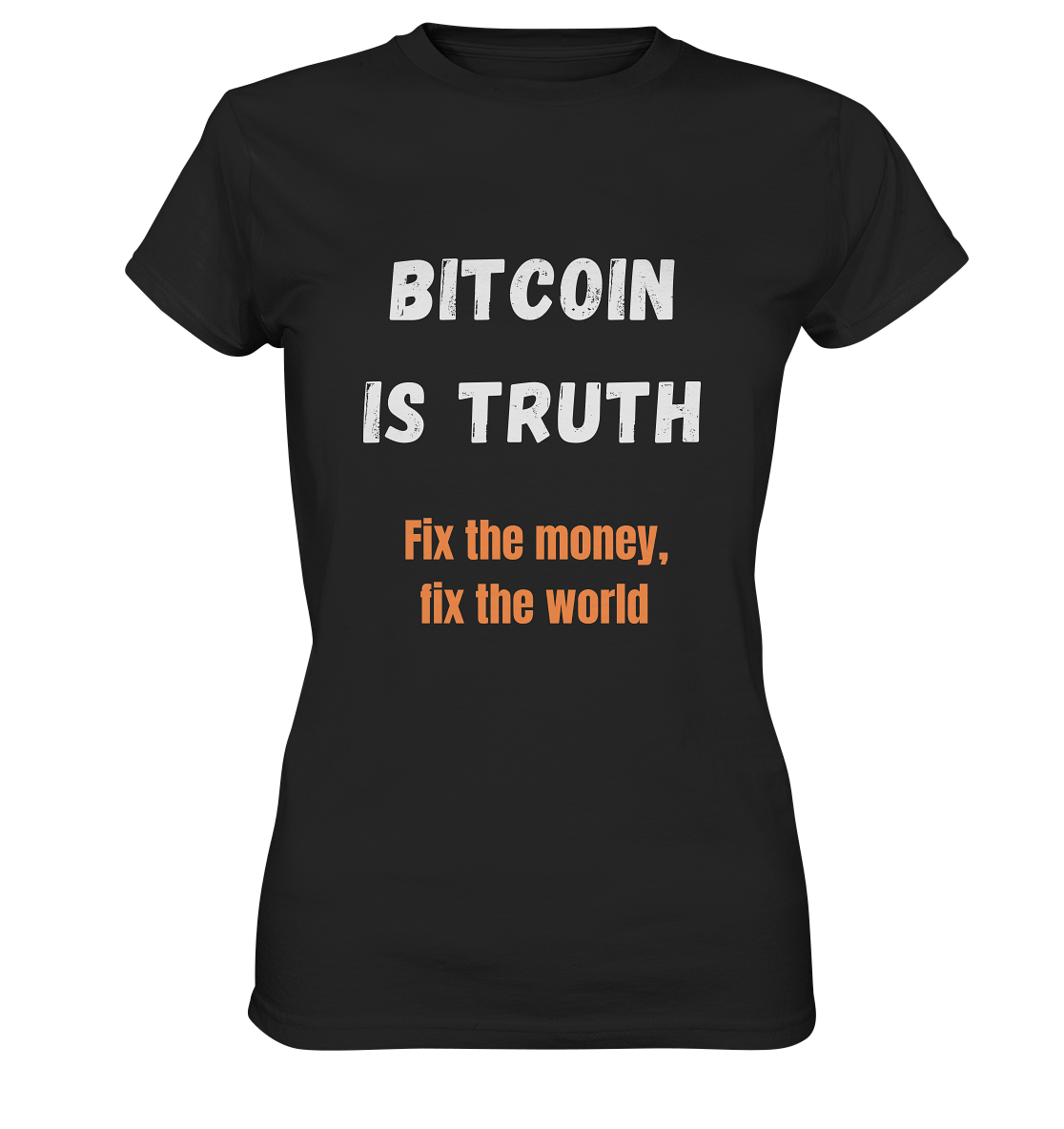 BITCOIN IS TRUTH - Fix the money, fix the world - LADIES COLLECTION 21% automat. Rabatt bis zum Halving 2024   - Ladies Premium Shirt
