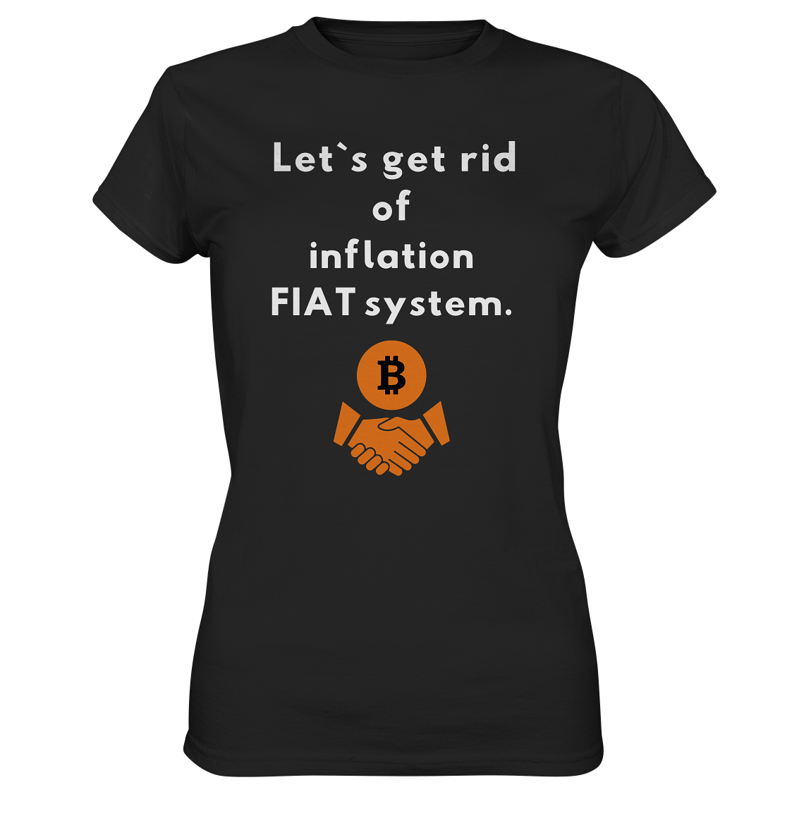 Let`s get rid of inflation FIAT system (Ladies Collection 21% Rabatt bis zum Halving 2024) - Ladies Premium Shirt