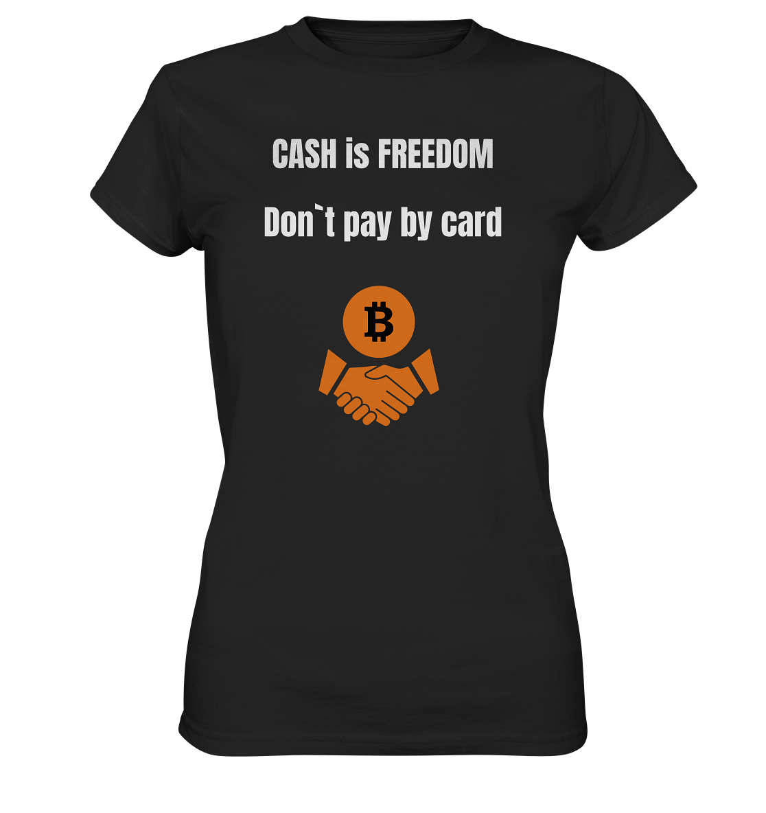 CASH is FREEDOM. Don`t pay by card (Ladies Collection 21% Rabatt bis zum Halving 2024)  Kopie - Ladies Premium Shirt