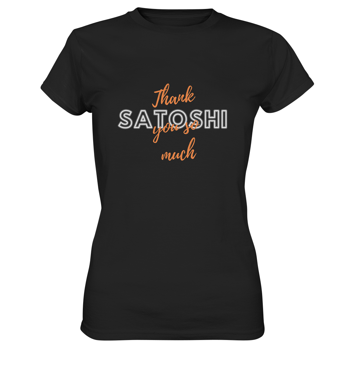 THANK YOU SO MUCH SATOSHI (Version Chaos) - LADIES COLLECTION 21% automat. Rabatt bis zum Halving 2024   - Ladies Premium Shirt