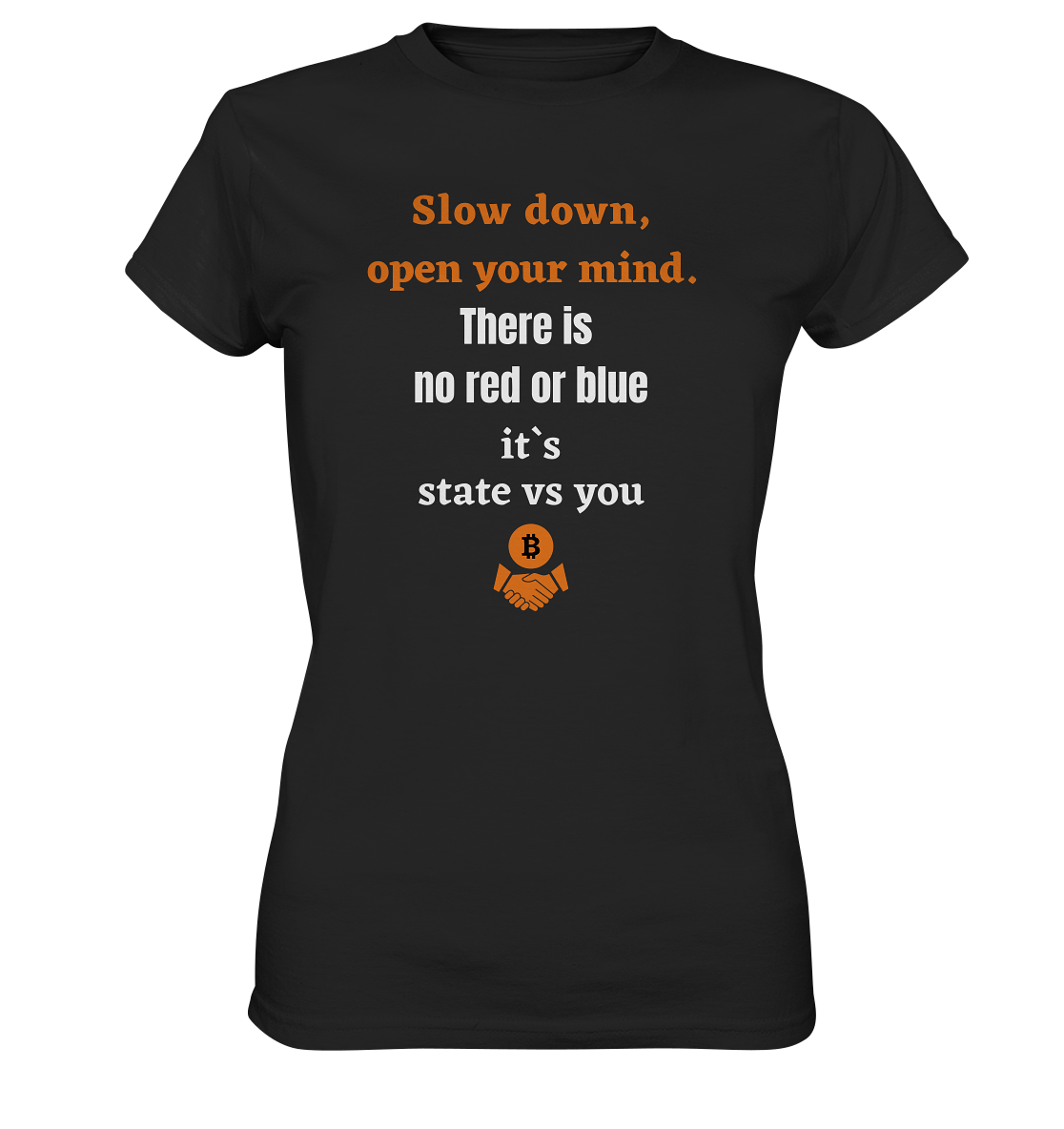 Slow down, open your mind. There is no red or blue, it`s always...  (Ladies 21% Rabatt bis zum Halving 2024) - Ladies Premium Shirt
