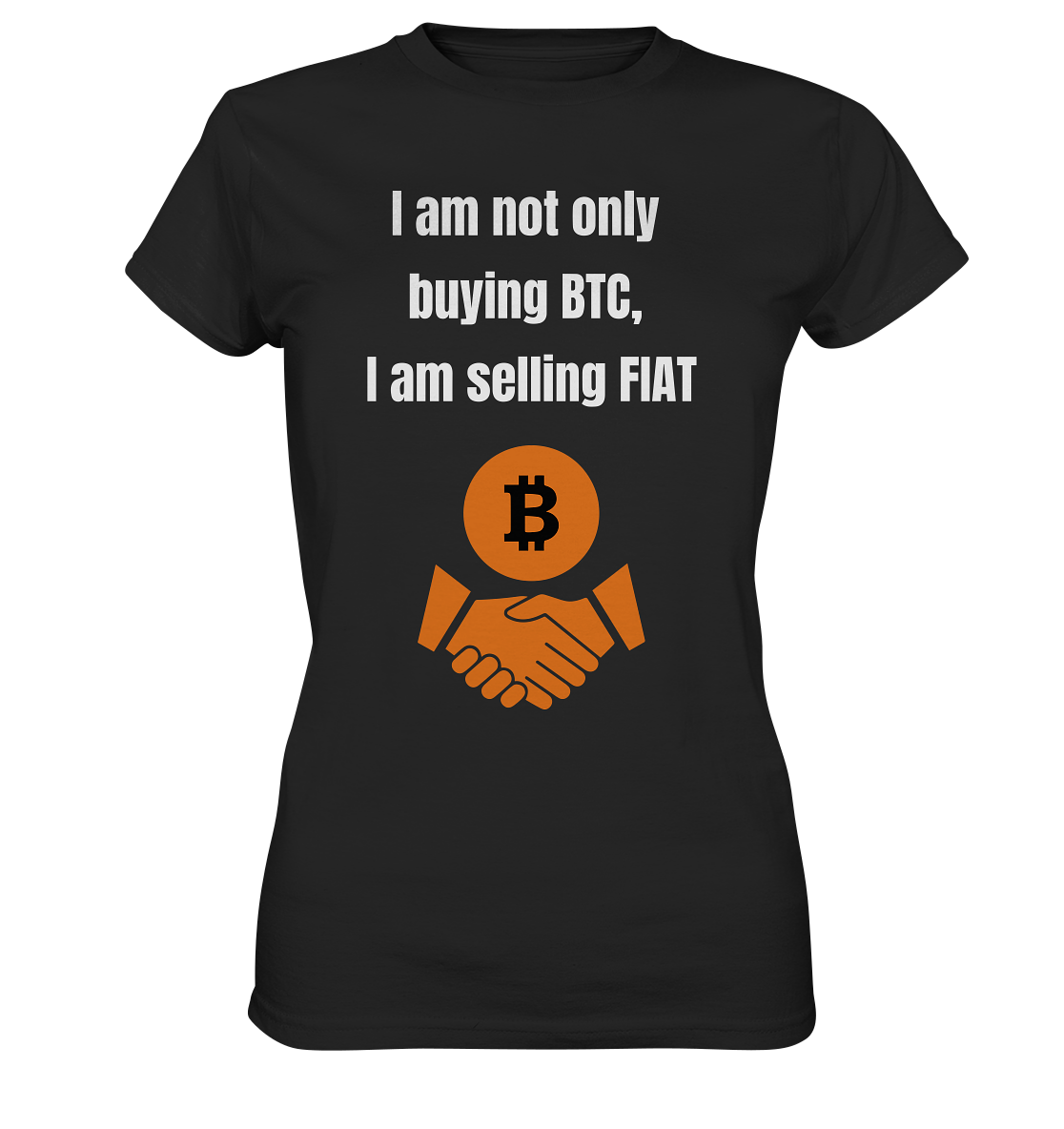 I am not only buying BTC, I am selling FIAT (Ladies Collection 21% Rabatt bis zum Halving 2024) - Ladies Premium Shirt