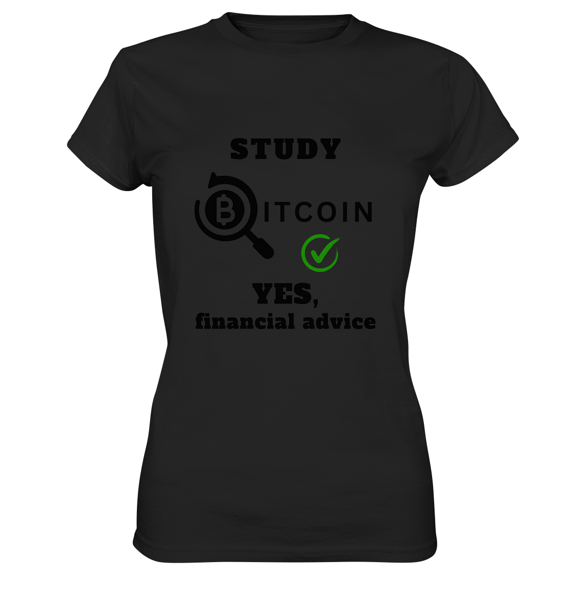 STUDY BITCOIN - YES, financial advice (Version Lupe, grüner Haken) - LADIES COLLECTION 21% automat. Rabatt bis zum Halving 2024   - Ladies Premium Shirt
