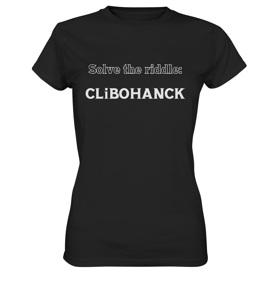 SOLVE THE RIDDLE - CLiBOHANCK  (Ladies)  - Ladies Premium Shirt
