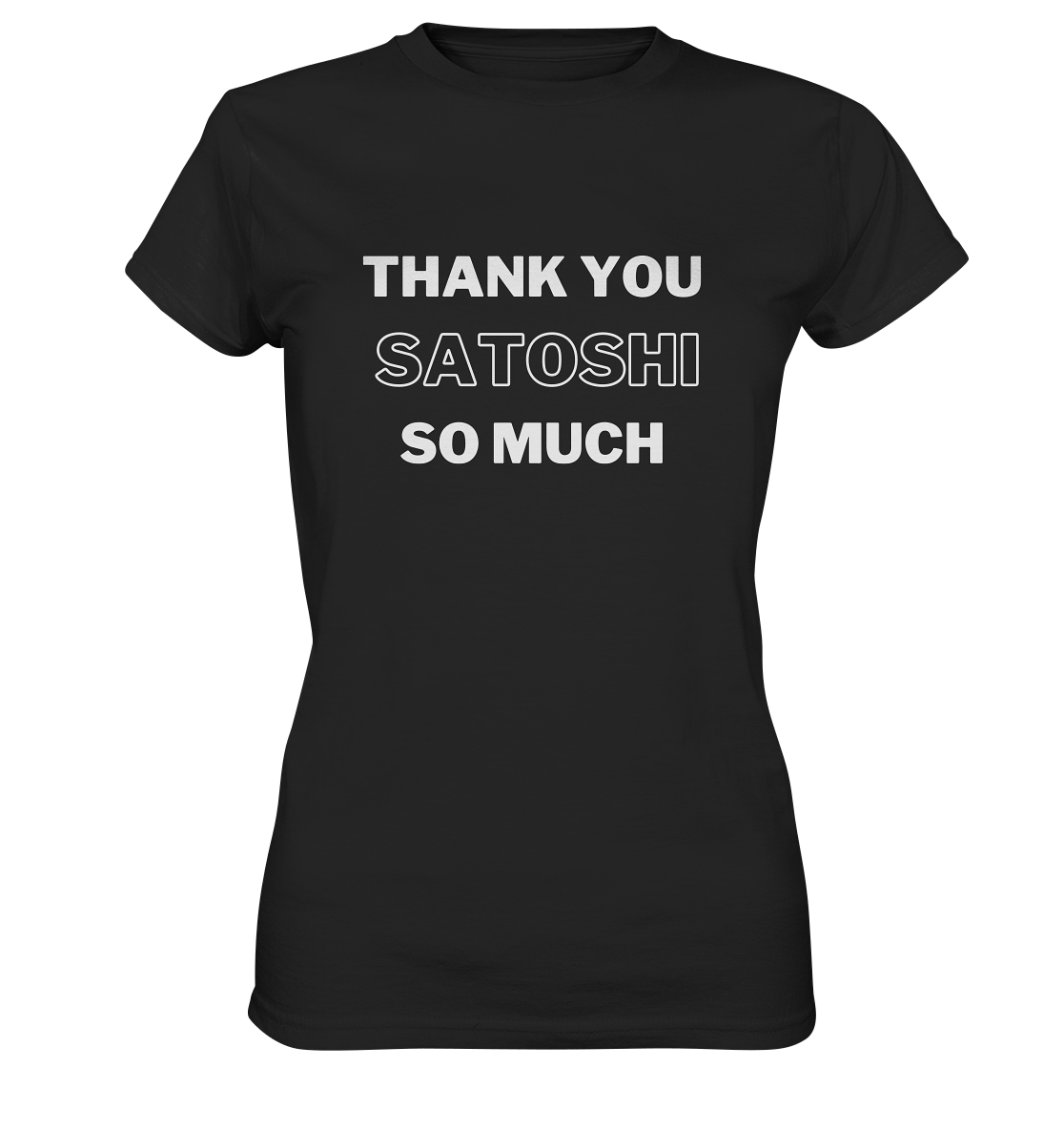 THANK YOU SO MUCH SATOSHI (Version pure white) - LADIES COLLECTION 21% automat. Rabatt bis zum Halving 2024  - Ladies Premium Shirt