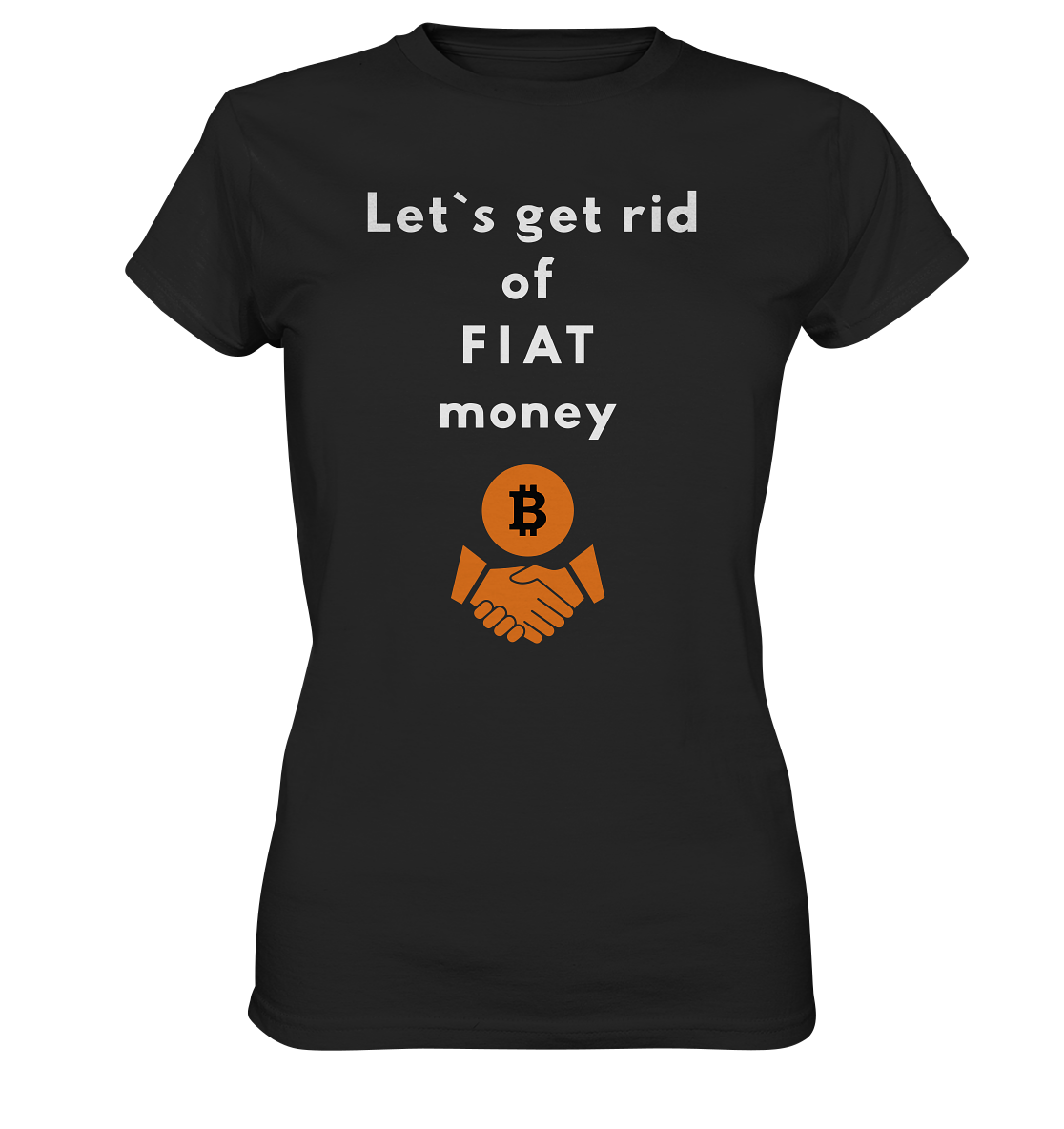 Let`s get rid of FIAT money (Ladies Collection 21% Rabatt bis zum Halving 2024) - Ladies Premium Shirt