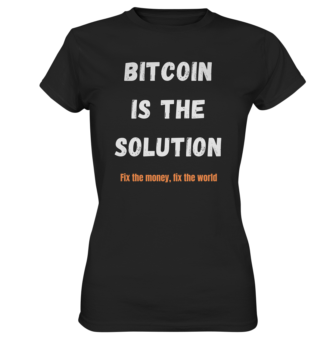 BITCOIN IS THE SOLUTION - Fix the money, fix the world - LADIES COLLECTION 21% automat. Rabatt bis zum Halving 2024  - Ladies Premium Shirt