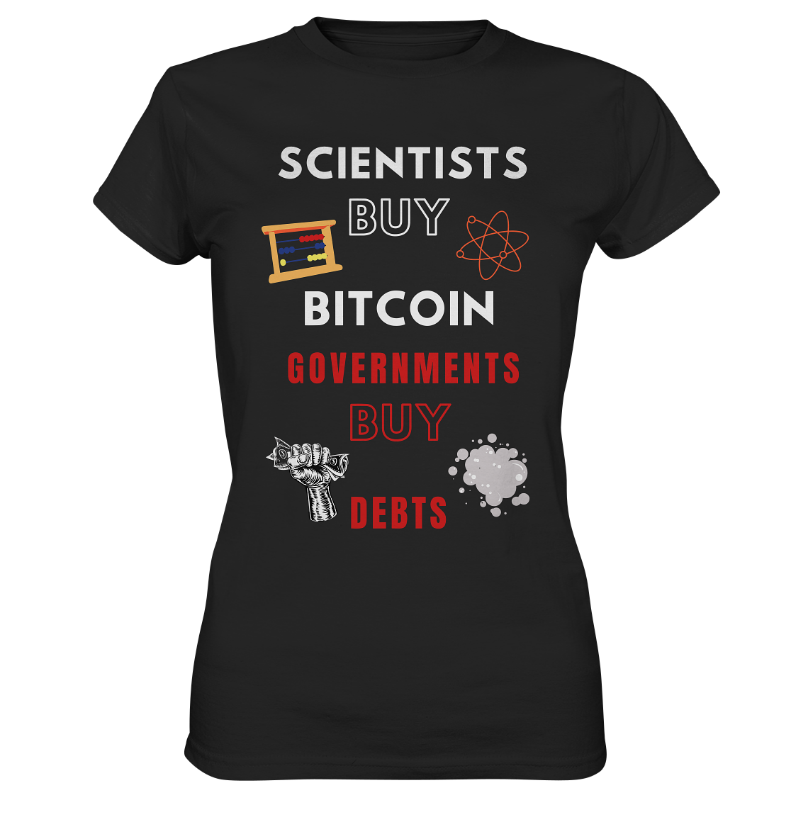 SCIENTIST BUY BITCOIN; GOVERNMENTS BUY DEBTS (Ladies Collection 21% Rabatt bis zum Halving 2024)  - Ladies Premium Shirt