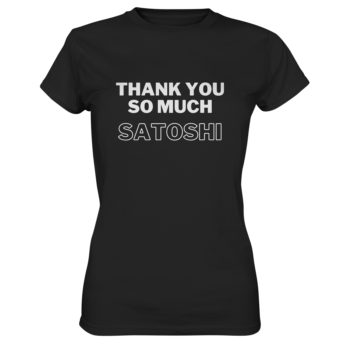 THANK YOU SO MUCH SATOSHI (Version pure white, andere Aufteilung) - LADIES COLLECTION 21% automat. Rabatt bis zum Halving 2024  - Ladies Premium Shirt
