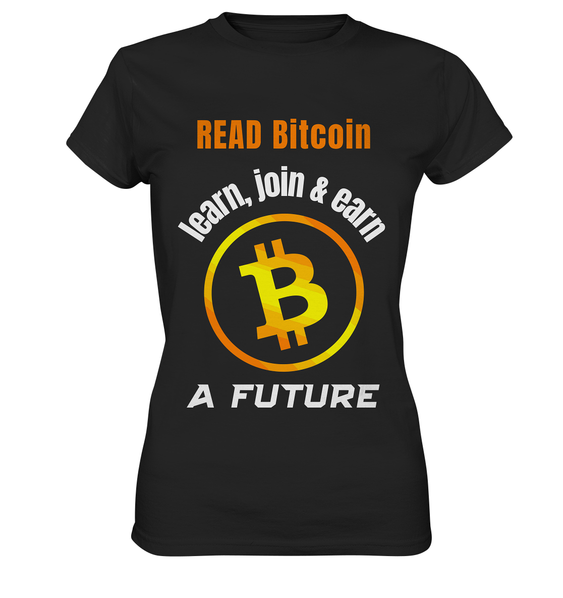 READ BITCOIN learn, join & earn A FUTURE - Var. Ladies collection  - Ladies Premium Shirt
