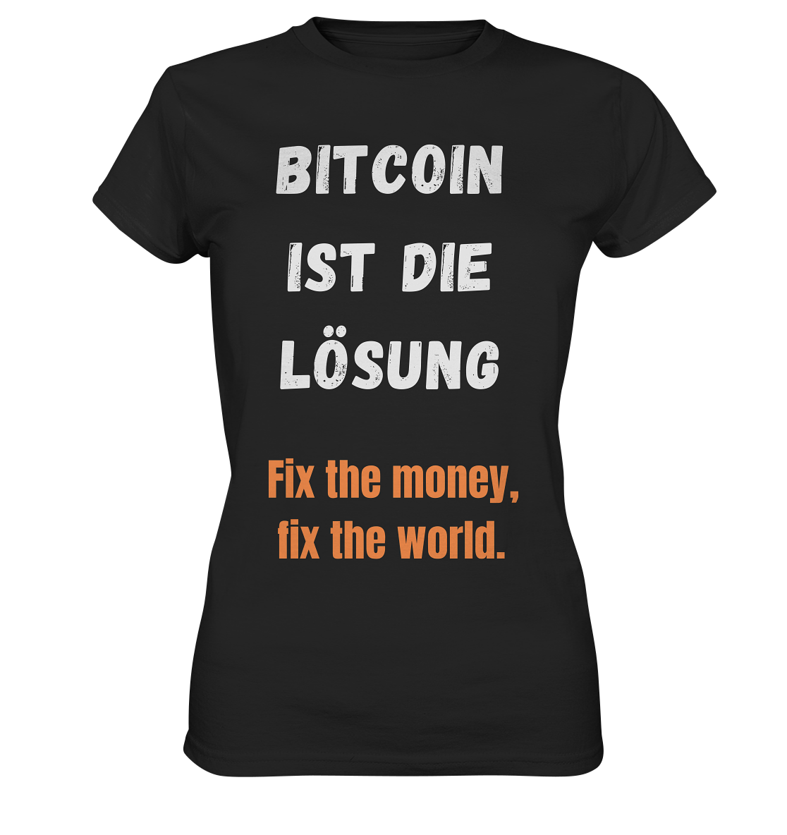 BITCOIN IST DIE LÖSUNG - Fix the money, fix the world - LADIES COLLECTION 21% automat. Rabatt bis zum Halving 2024   - Ladies Premium Shirt