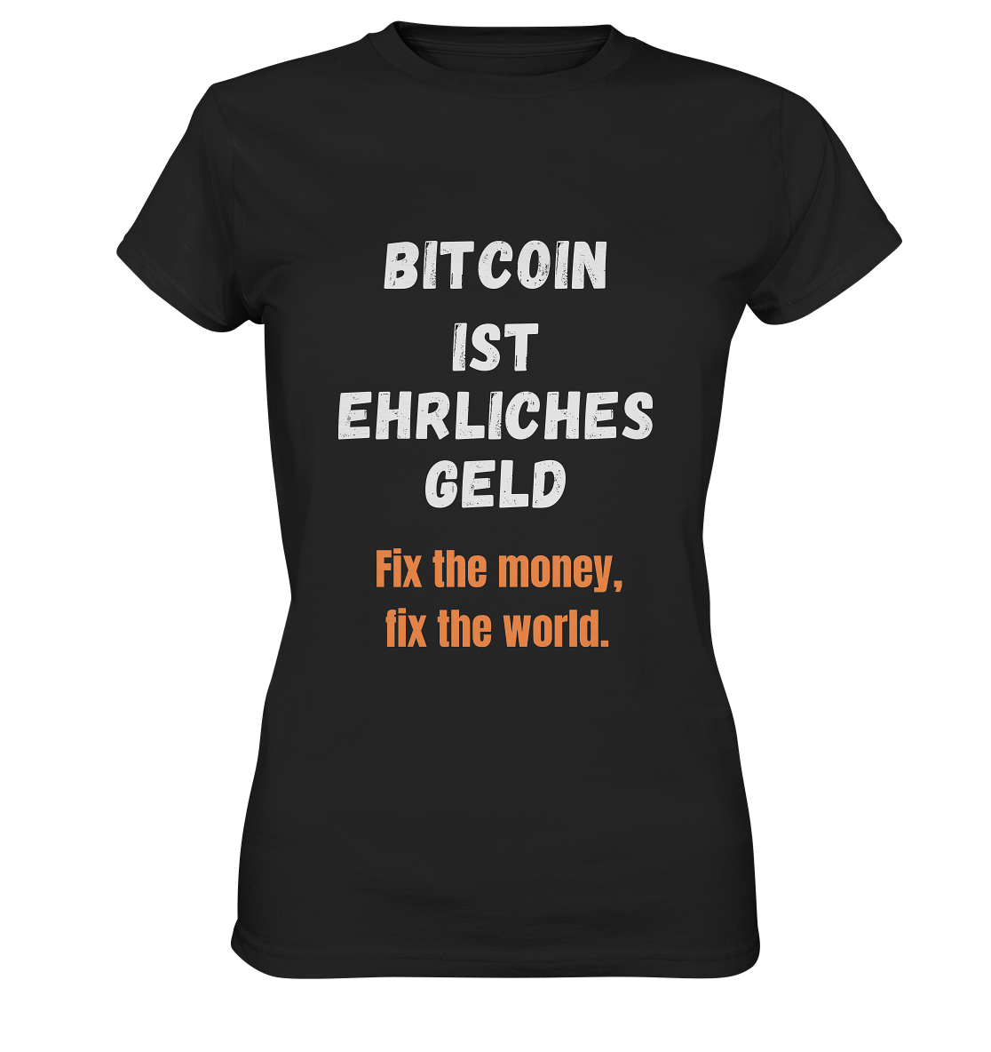 BITCOIN IST EHRLICHES GELD - Fix the money, fix the world - LADIES COLLECTION 21% automat. Rabatt bis zum Halving 2024   - Ladies Premium Shirt