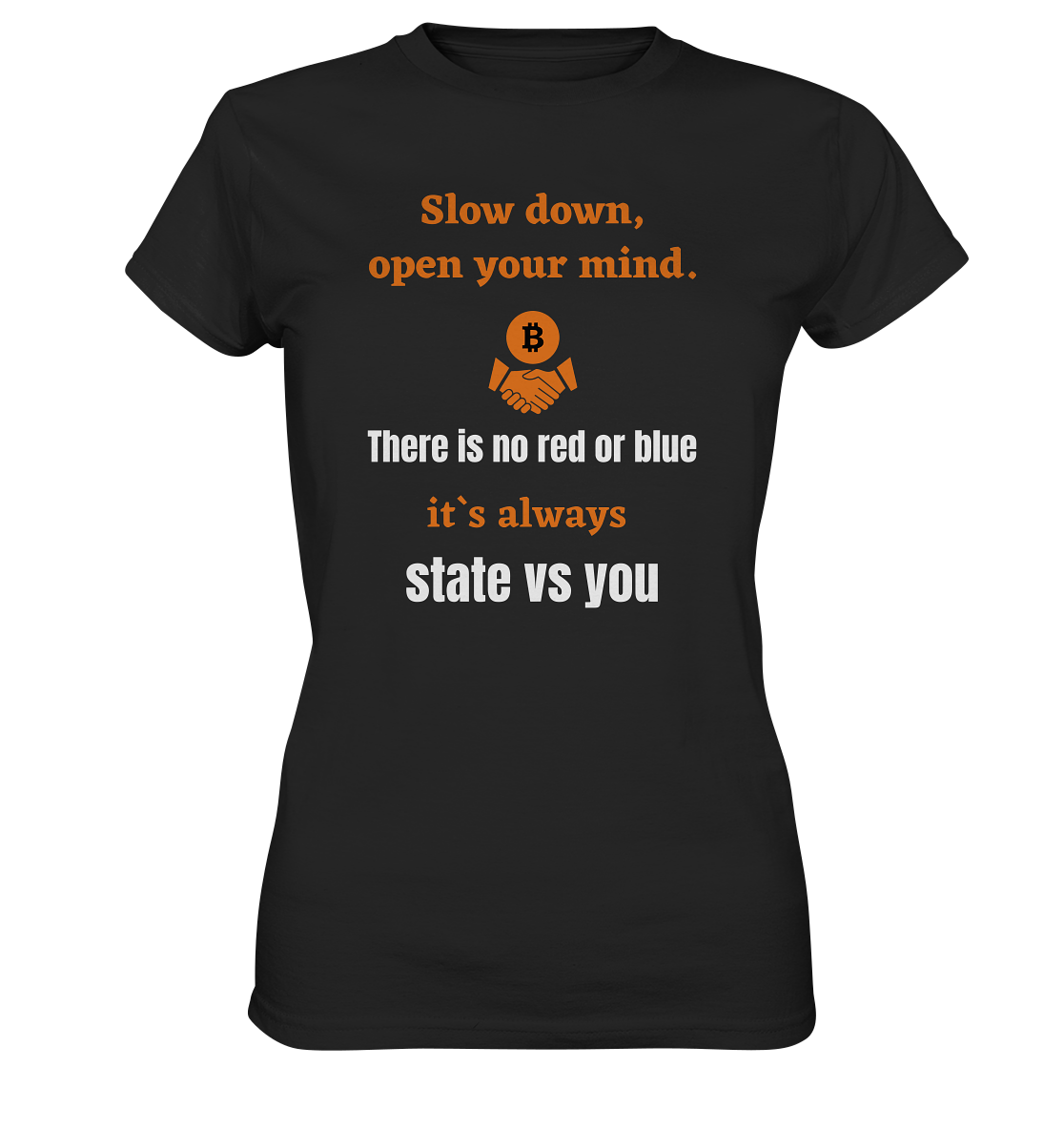 Slow down, open your mind. There is no red or blue, it`s...  (Ladies 21% Rabatt bis zum Halving 2024) - Ladies Premium Shirt