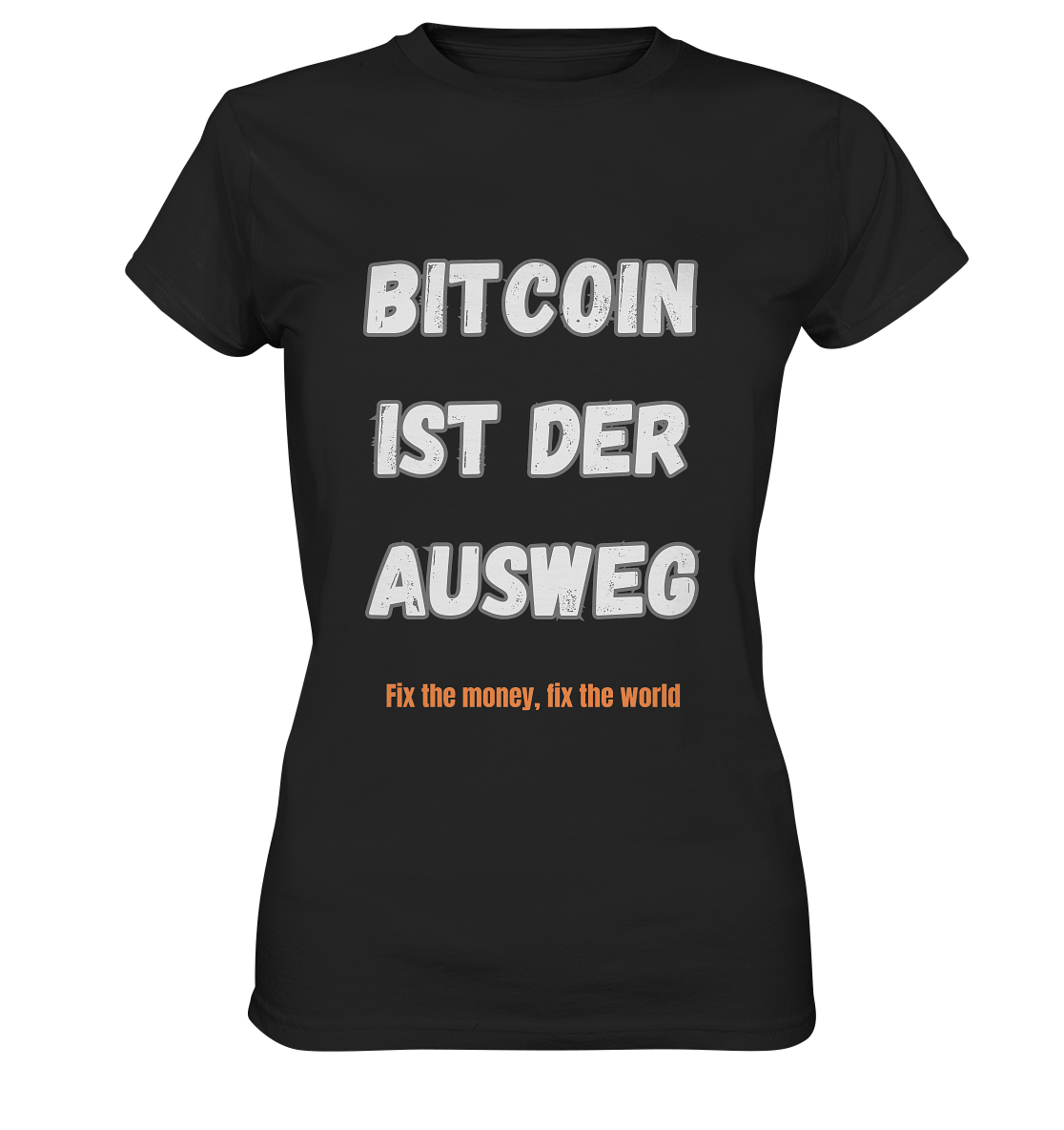 BITCOIN IST DER AUSWEG - fix the money, fix the world - LADIES COLLECTION 21% automat. Rabatt bis zum Halving 2024  - Ladies Premium Shirt