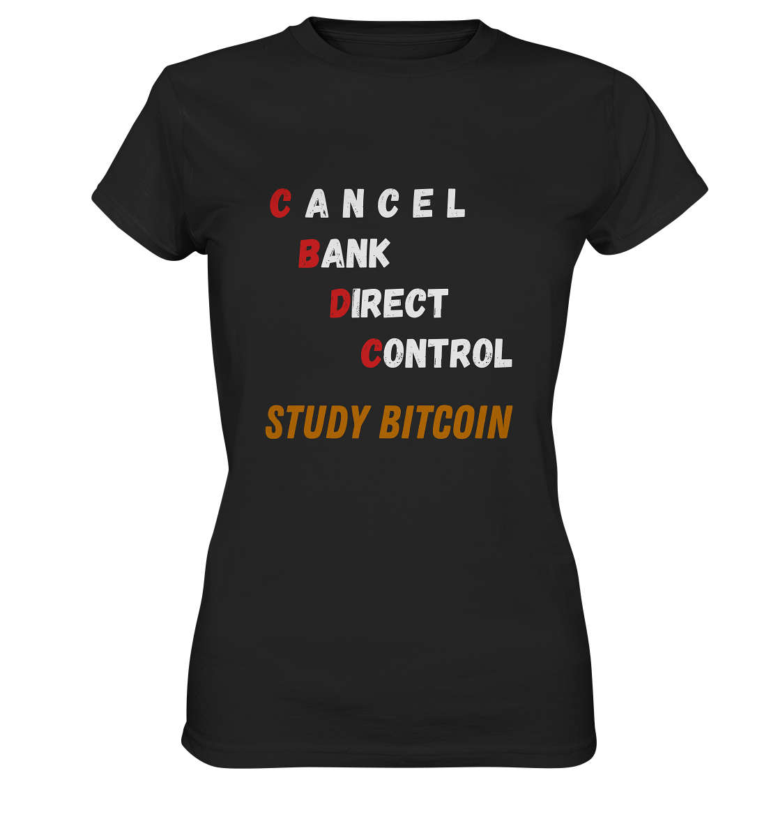 CBDC - CANCEL BANC DIRECT CONTROL - STUDY BITCOIN - LADIES COLLECTION 21% automat. Rabatt bis zum Halving 2024   - Ladies Premium Shirt
