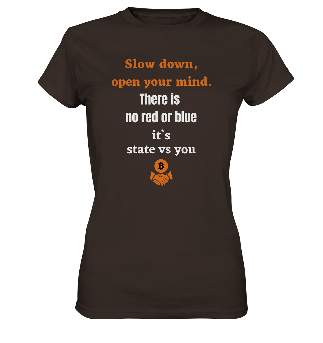 Slow down, open your mind. There is no red or blue, it`s always...  (Ladies 21% Rabatt bis zum Halving 2024) - Ladies Premium Shirt
