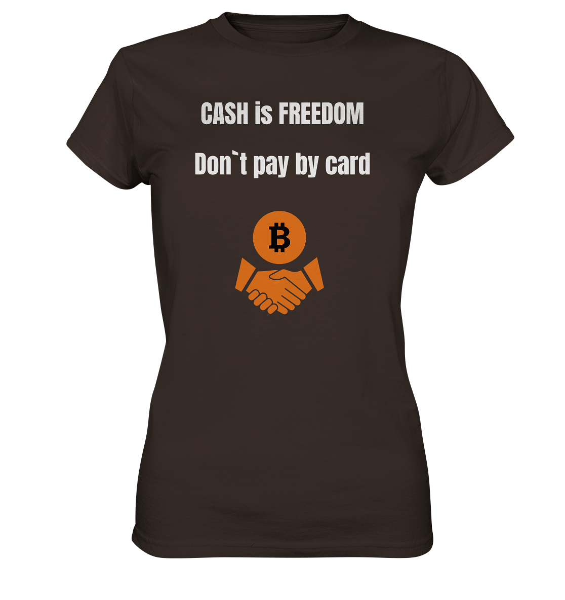 CASH is FREEDOM. Don`t pay by card (Ladies Collection 21% Rabatt bis zum Halving 2024)  Kopie - Ladies Premium Shirt