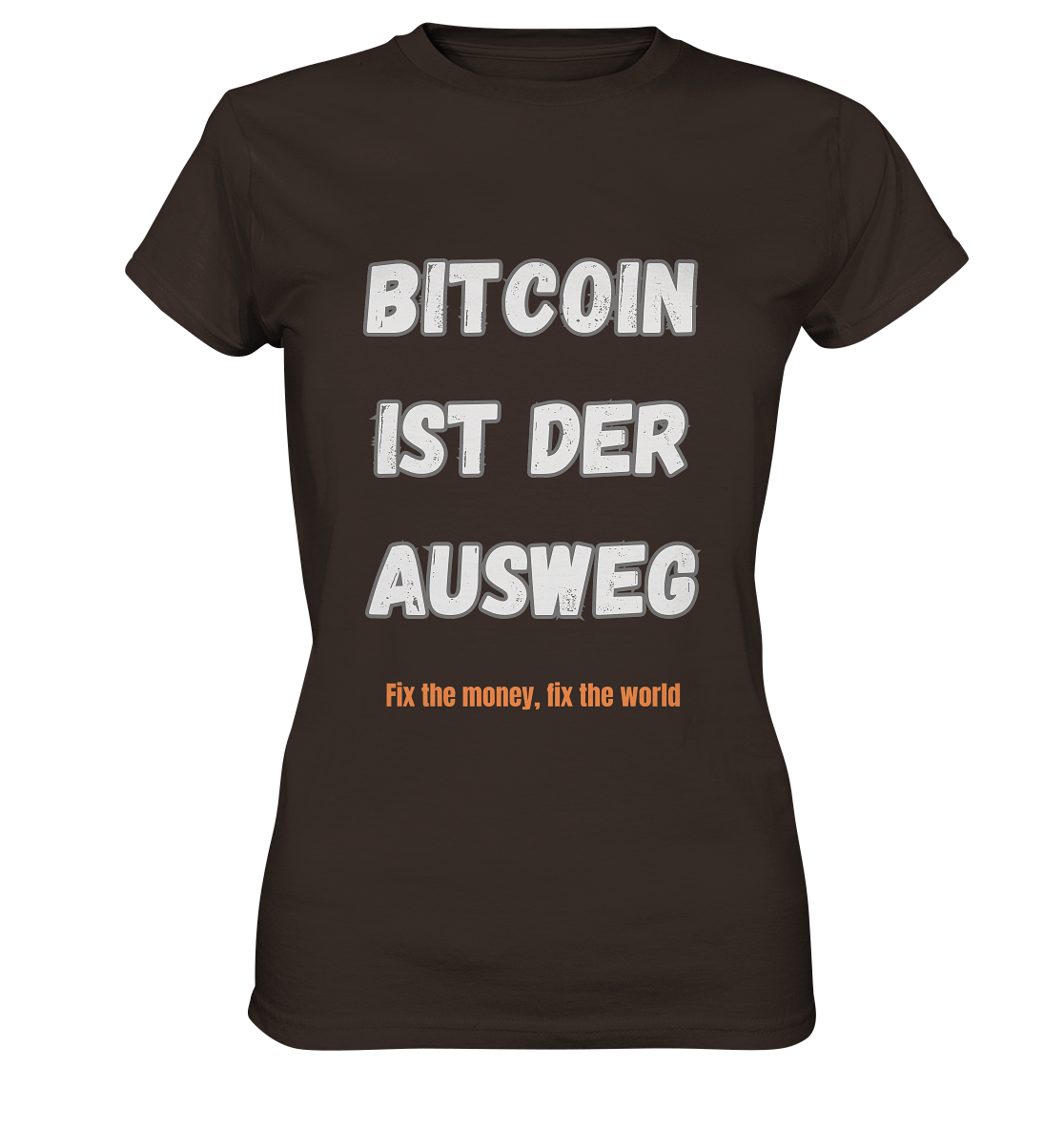 BITCOIN IST DER AUSWEG - fix the money, fix the world - LADIES COLLECTION 21% automat. Rabatt bis zum Halving 2024  - Ladies Premium Shirt