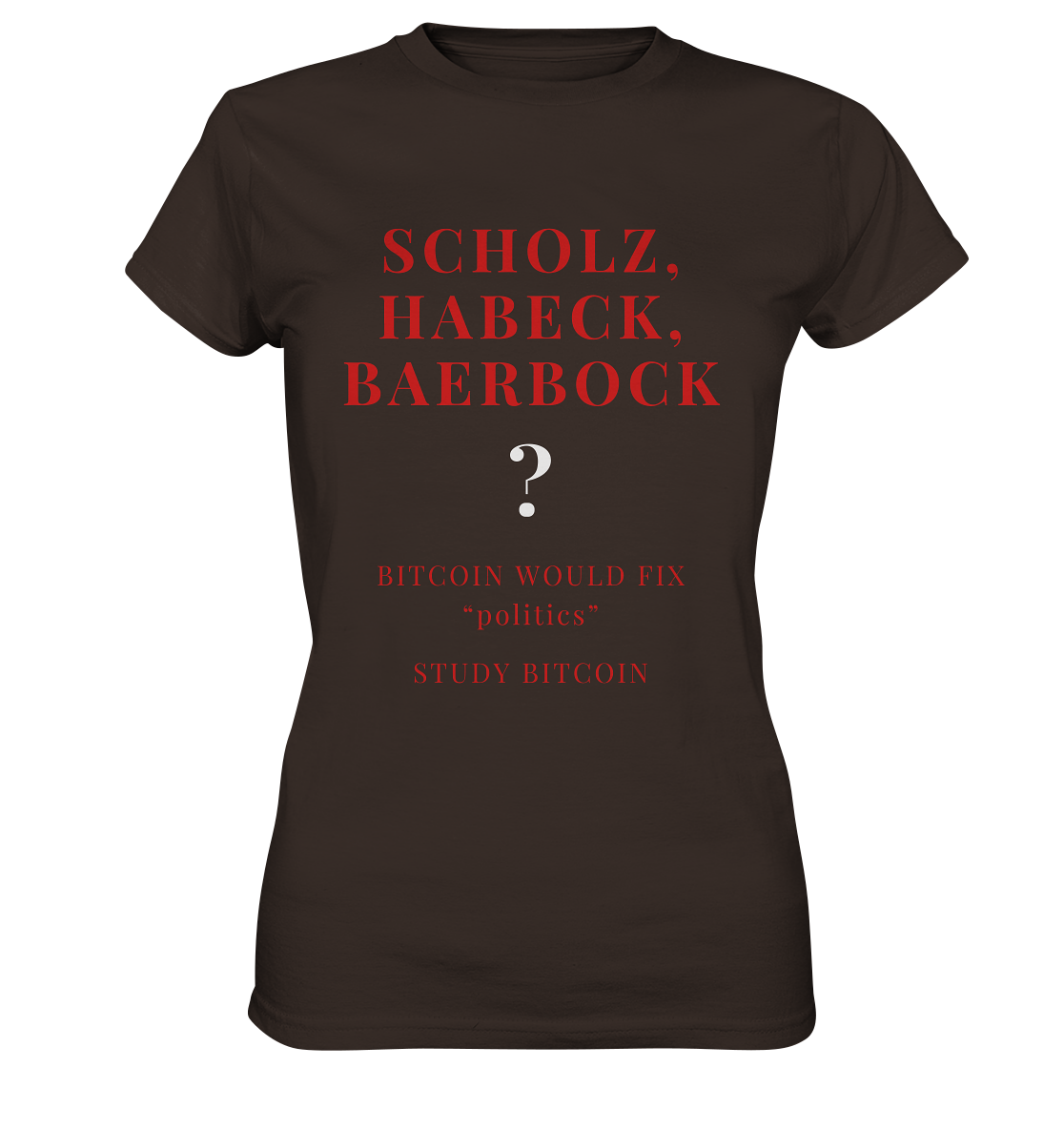 SCHOLZ, HABECK, BAERBOCK ? BITCOIN WOULD FIX "politics" - STUDY BITCOIN (Ladies Collection 21% Rabatt bis zum Halving 2024)   - Ladies Premium Shirt