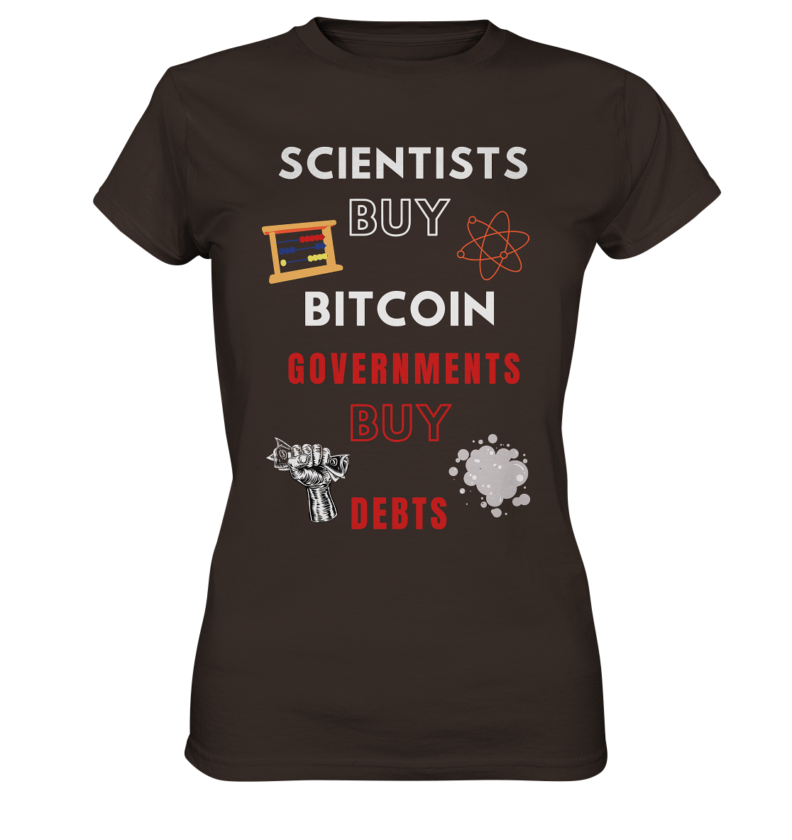 SCIENTIST BUY BITCOIN; GOVERNMENTS BUY DEBTS (Ladies Collection 21% Rabatt bis zum Halving 2024)  - Ladies Premium Shirt