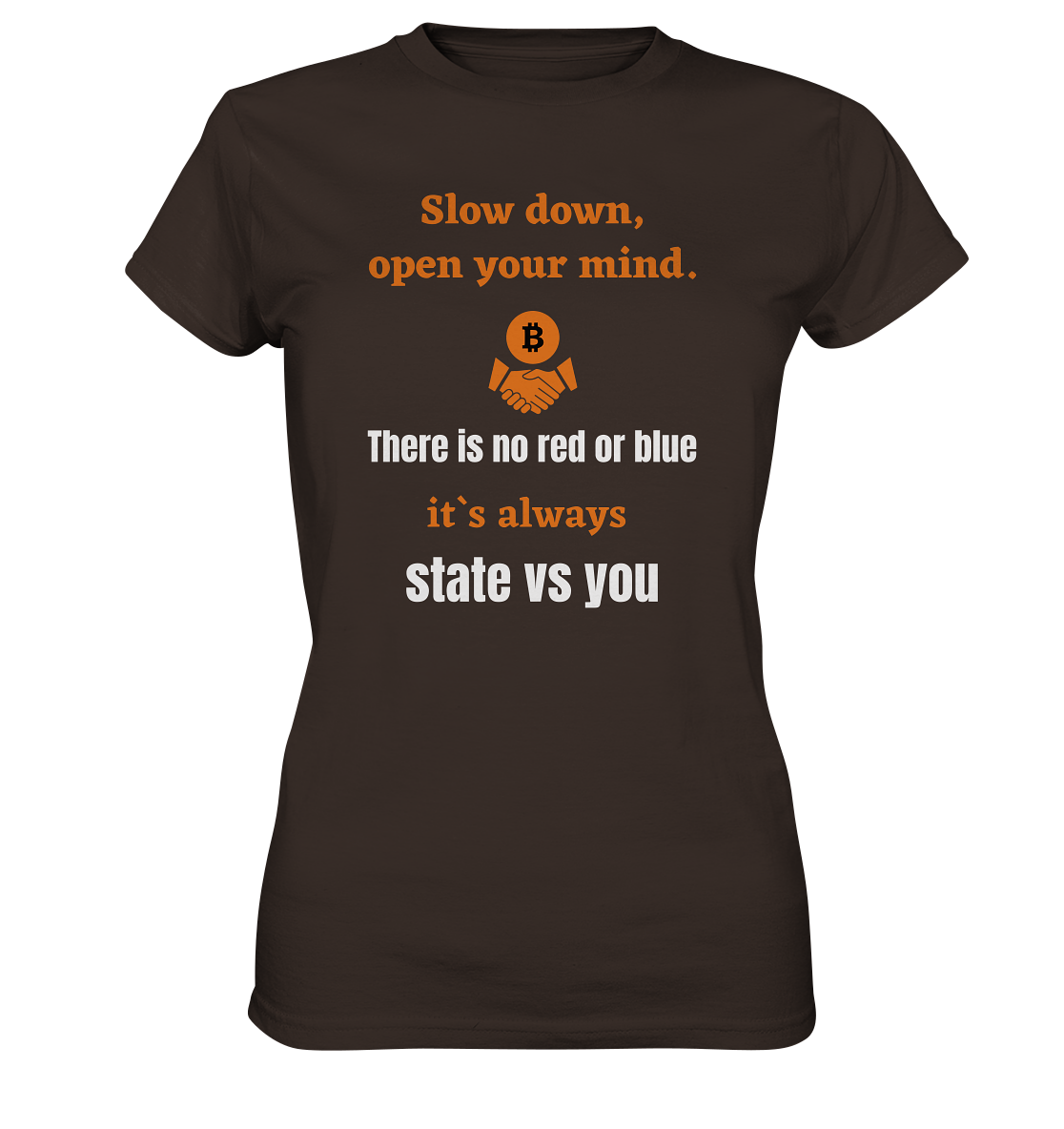 Slow down, open your mind. There is no red or blue, it`s...  (Ladies 21% Rabatt bis zum Halving 2024) - Ladies Premium Shirt
