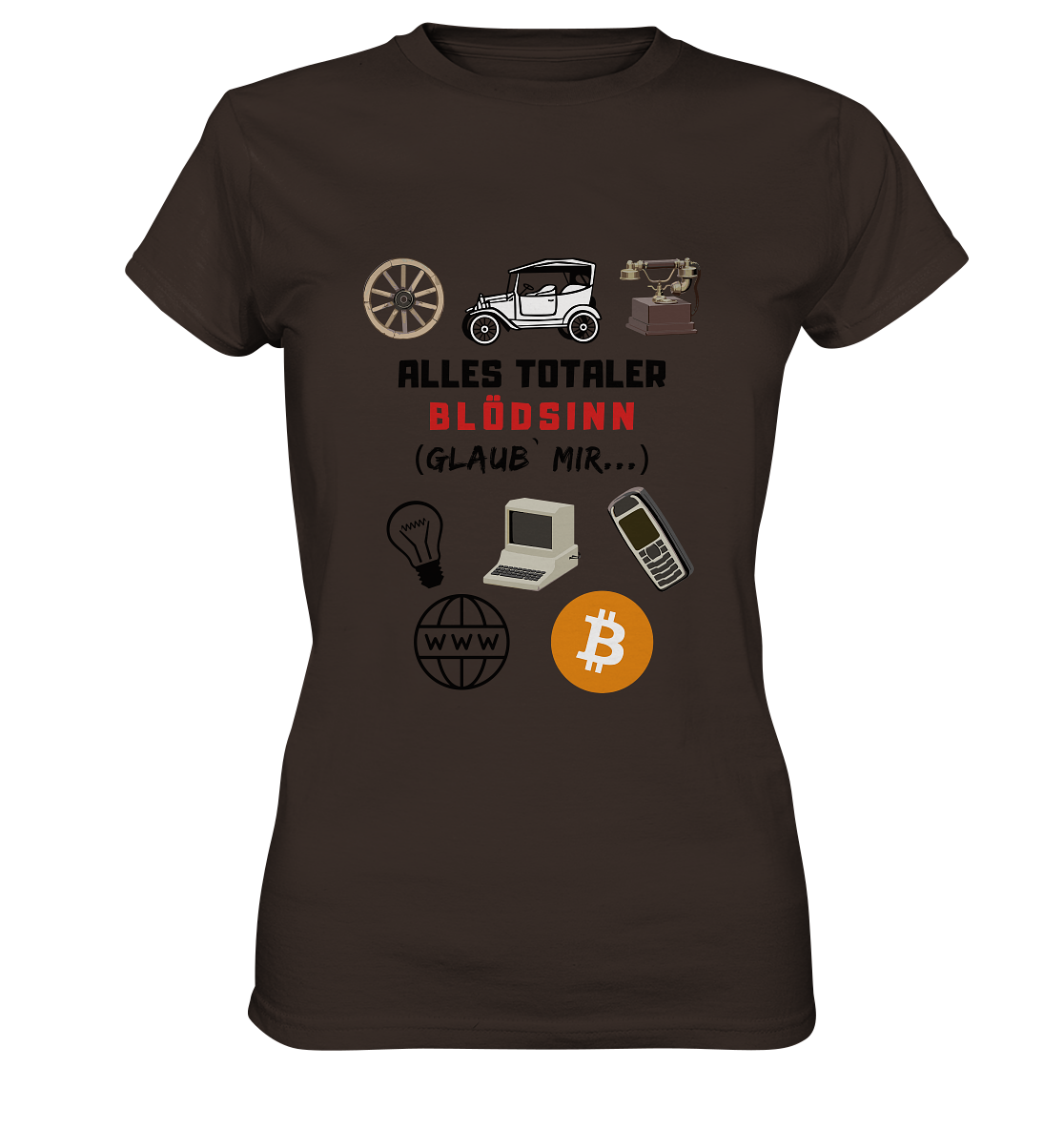 ALLES TOTALER BLÖDSINN (Glaub` mir...)  - LADIES COLLECTION 21% automat. Rabatt bis zum Halving 2024 - Ladies Premium Shirt