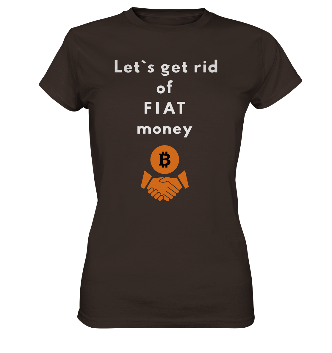 Let`s get rid of FIAT money (Ladies Collection 21% Rabatt bis zum Halving 2024) - Ladies Premium Shirt
