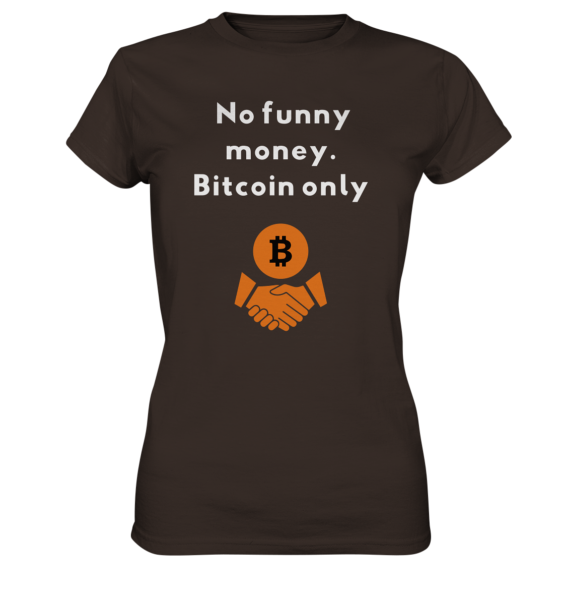 No funny money. Bitcoin only (Ladies Collection 21% Rabatt bis zum Halving 2024)  - Ladies Premium Shirt