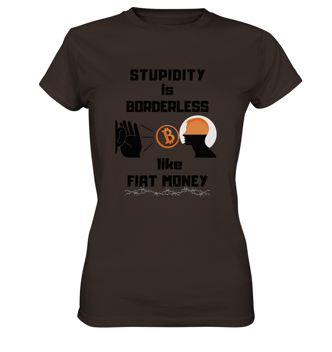 STUPIDITY is BORDERLESS like FIAT MONEY (Flüstern - BTC Version 2 - Lauschen-Grafik) # Ladies Collection 21% Rabatt bis zum Halving 2024 - Ladies Premium Shirt