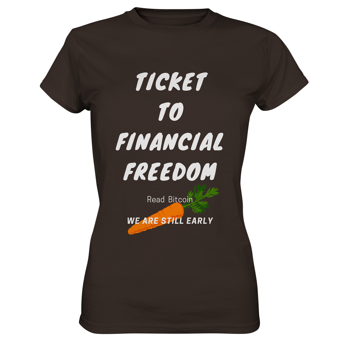 TICKET TO FINANCIAL FREEDOM (Carrot Version) Read Bitcoin - We are still early - LADIES COLLECTION 21% automat. Rabatt bis zum Halving 2024    - Ladies Premium Shirt