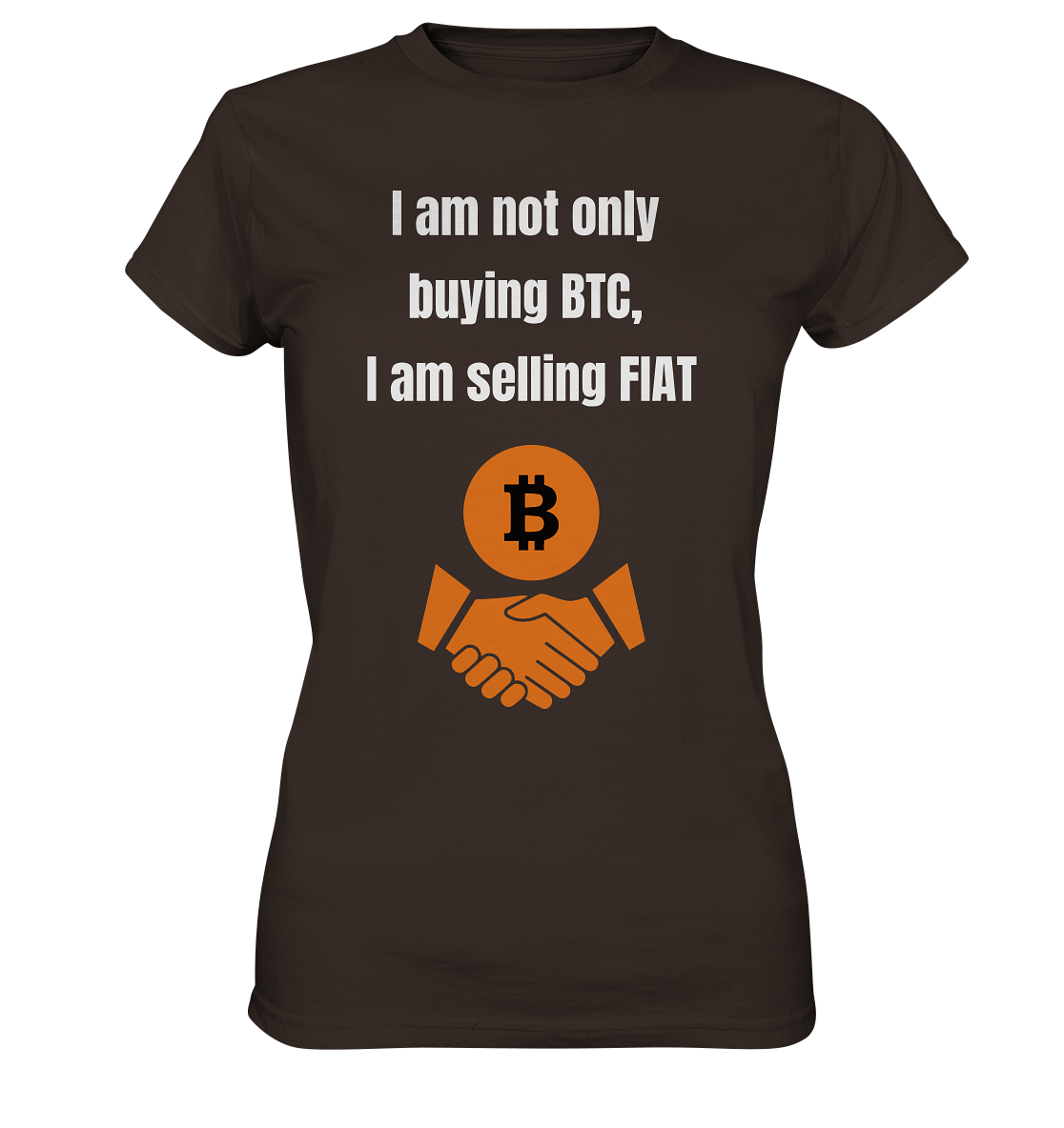 I am not only buying BTC, I am selling FIAT (Ladies Collection 21% Rabatt bis zum Halving 2024) - Ladies Premium Shirt
