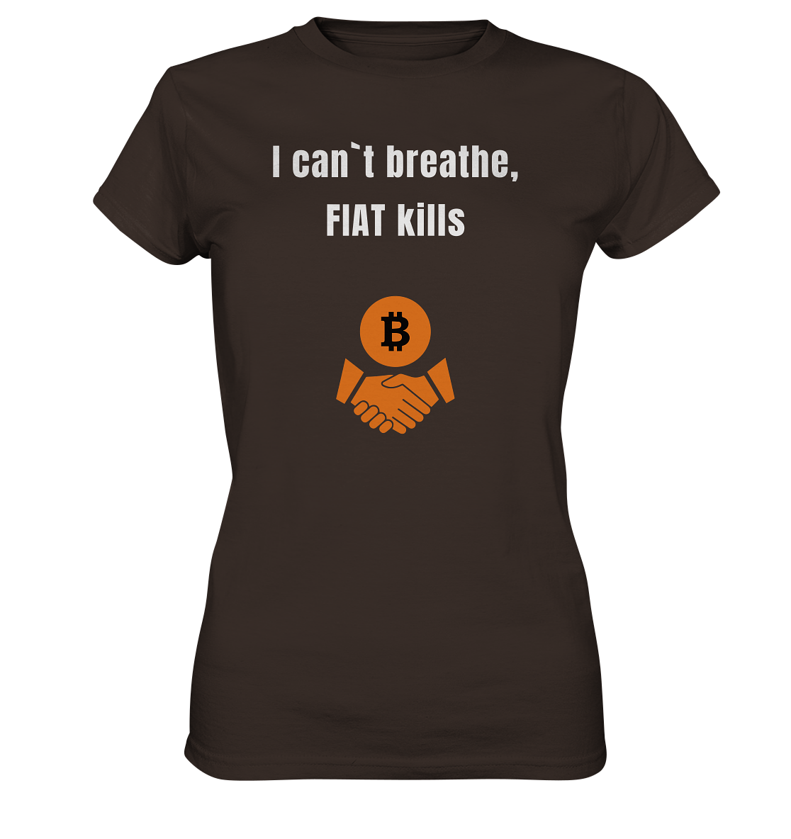 I can`t breathe, FIAT kills (Ladies Collection 21% Rabatt bis zum Halving 2024)  - Ladies Premium Shirt