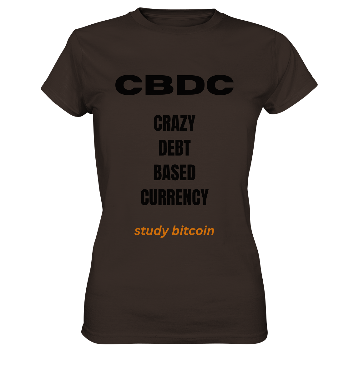 CBDC - CRAZY DEBT BASED CURRENCY - study bitcoin  (Text only - Ladies Collection 21% Rabatt bis zum Halving 2024)  - Ladies Premium Shirt