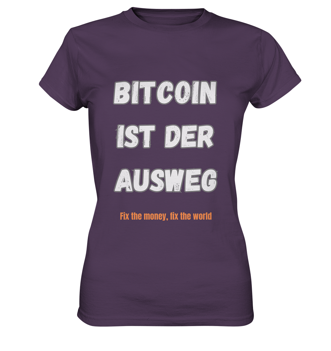 BITCOIN IST DER AUSWEG - fix the money, fix the world - LADIES COLLECTION 21% automat. Rabatt bis zum Halving 2024  - Ladies Premium Shirt