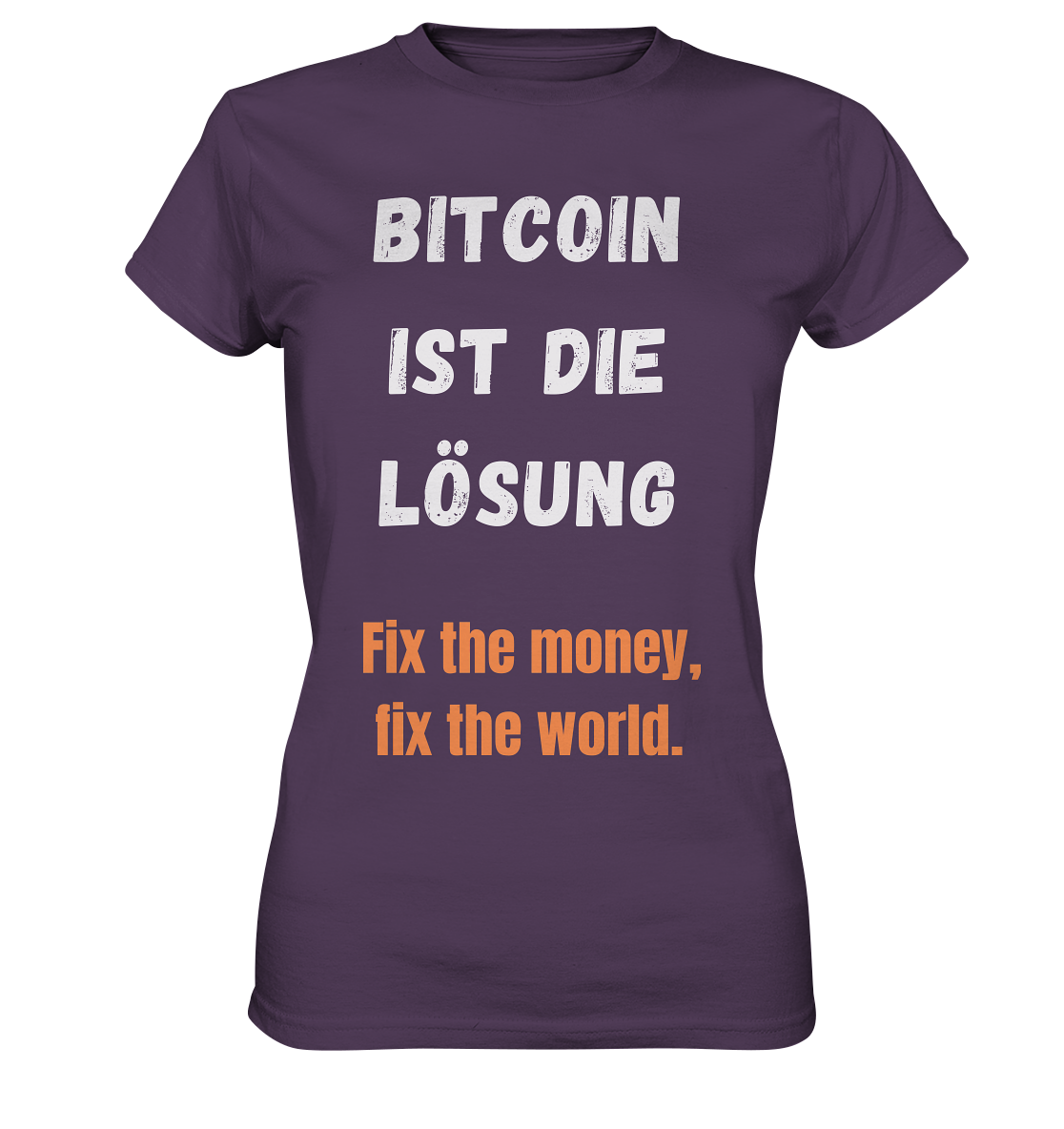 BITCOIN IST DIE LÖSUNG - Fix the money, fix the world - LADIES COLLECTION 21% automat. Rabatt bis zum Halving 2024   - Ladies Premium Shirt